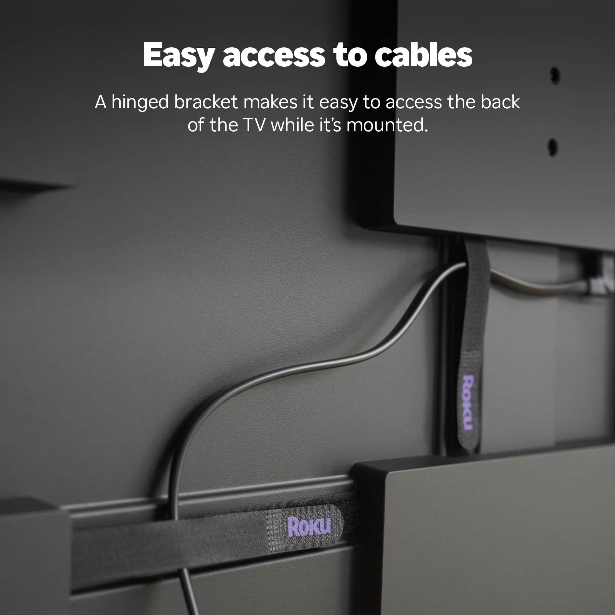 Easy access to cables
A hinged bracket makes it easy to access the back of the TV while it's mounted.