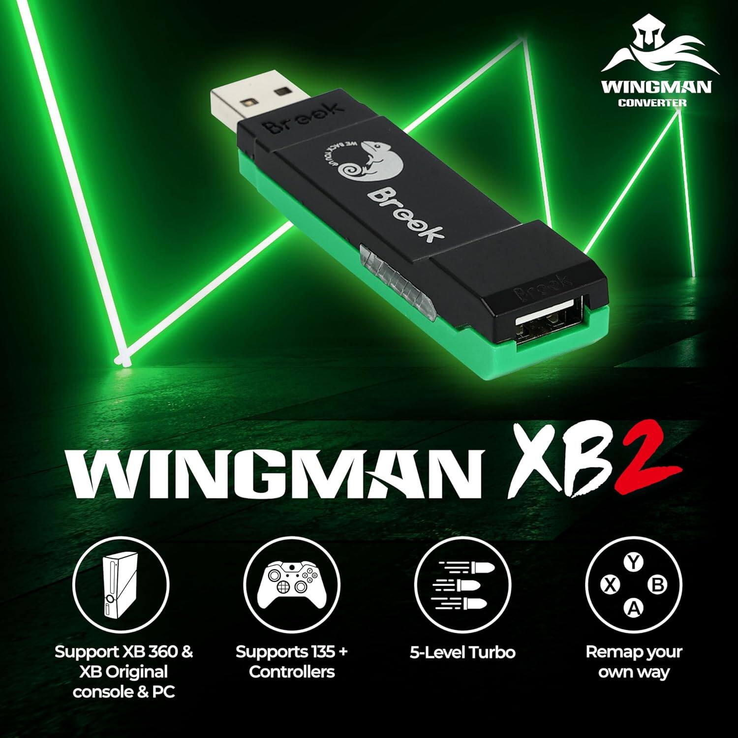 Brook WINGMAN CONVERTER  
Brock WINGMAN XB2  
Supports XB 360 & XB Original console & PC  
Supports 135+ Controllers  
5-Level Turbo  
Remap your own way