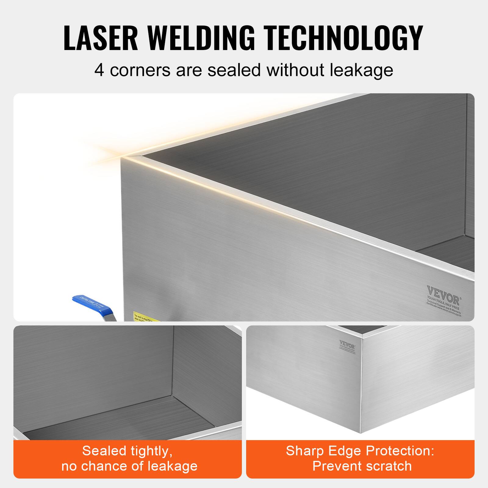 LASER WELDING TECHNOLOGY  
4 corners are sealed without leakage  

Sealed tightly, no chance of leakage  

Sharp Edge Protection: Prevent scratch