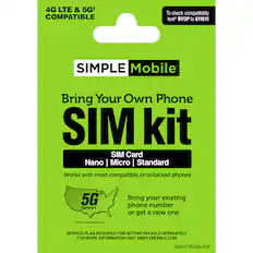 4G LTE & 5Gt COMPATIBLE To check compatibility text BYOP to 611611 SIMPLE Mobile Bring Your Own Phone SIM kit SIM Card Nano I Micro I Standard Works with most compatible or unlocked phones 5G Network Bring your existing phone number or get a new one image does not depict Coverage SERVICE PLAN REQUIRED FOR ACTIVATION SOLD SEPARATELY FOR MORE INFORMATION VISIT SIMPLEMOBILE.COM SMATKTMVZNA.FCW
