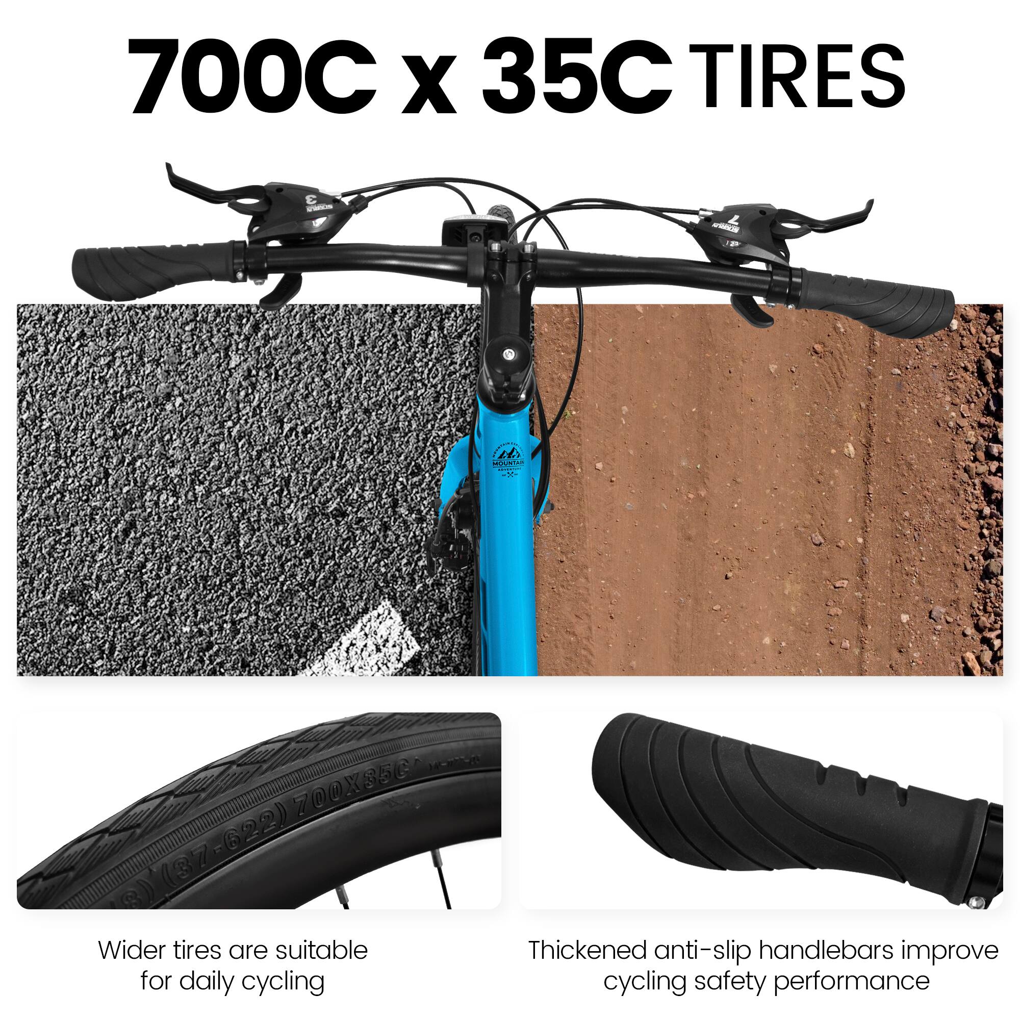 700C x 35C TIRES

Wider tires are suitable for daily cycling

Thickened anti-slip handlebars improve cycling safety performance