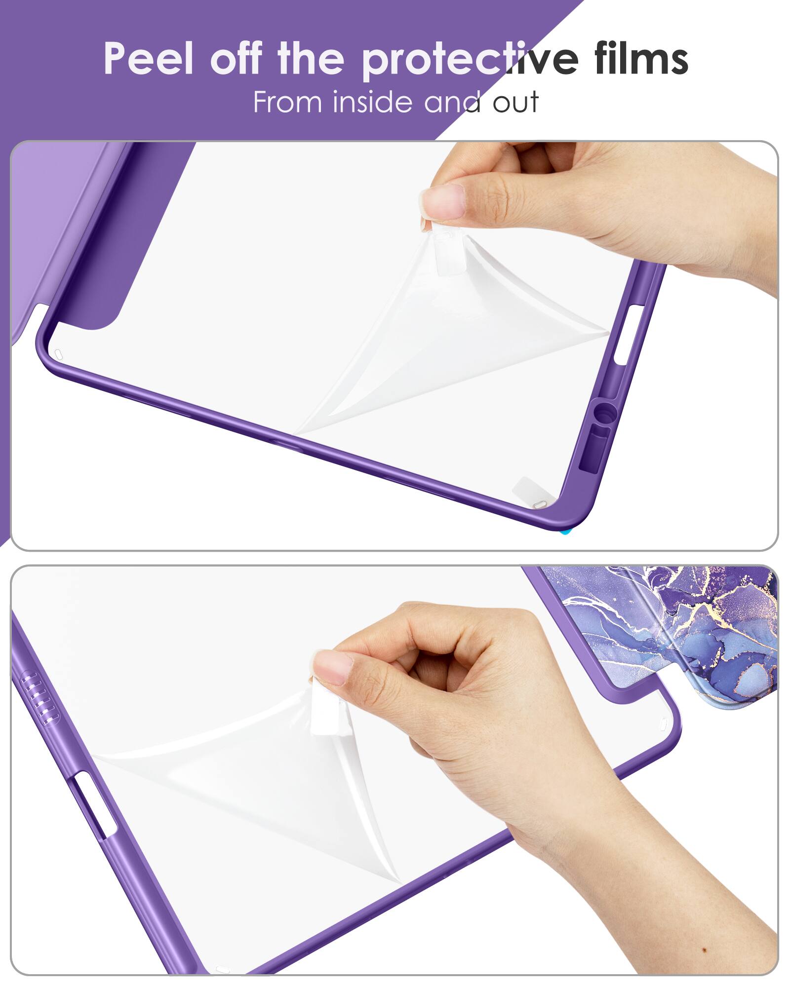 Peel off the protective films  
From inside and out