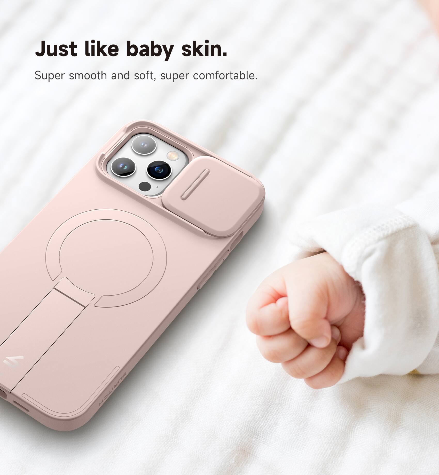 Just like baby skin.  
Super smooth and soft, super comfortable.