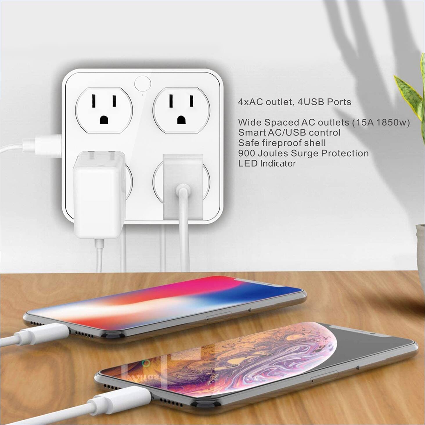 4xAC outlet, 4USB Ports  
Wide Spaced AC outlets (15A 1850w)  
Smart AC/USB control  
Safe fireproof shell  
900 Joules Surge Protection  
LED Indicator