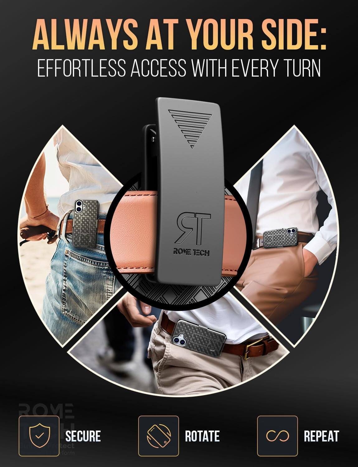ALWAYS AT YOUR SIDE:  
EFFORTLESS ACCESS WITH EVERY TURN

ROME TECH

SECURE  
ROTATE  
REPEAT