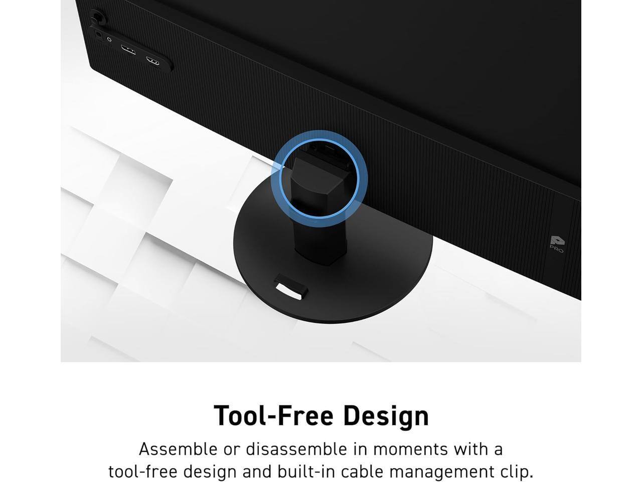 Tool-Free Design  
Assemble or disassemble in moments with a tool-free design and built-in cable management clip.