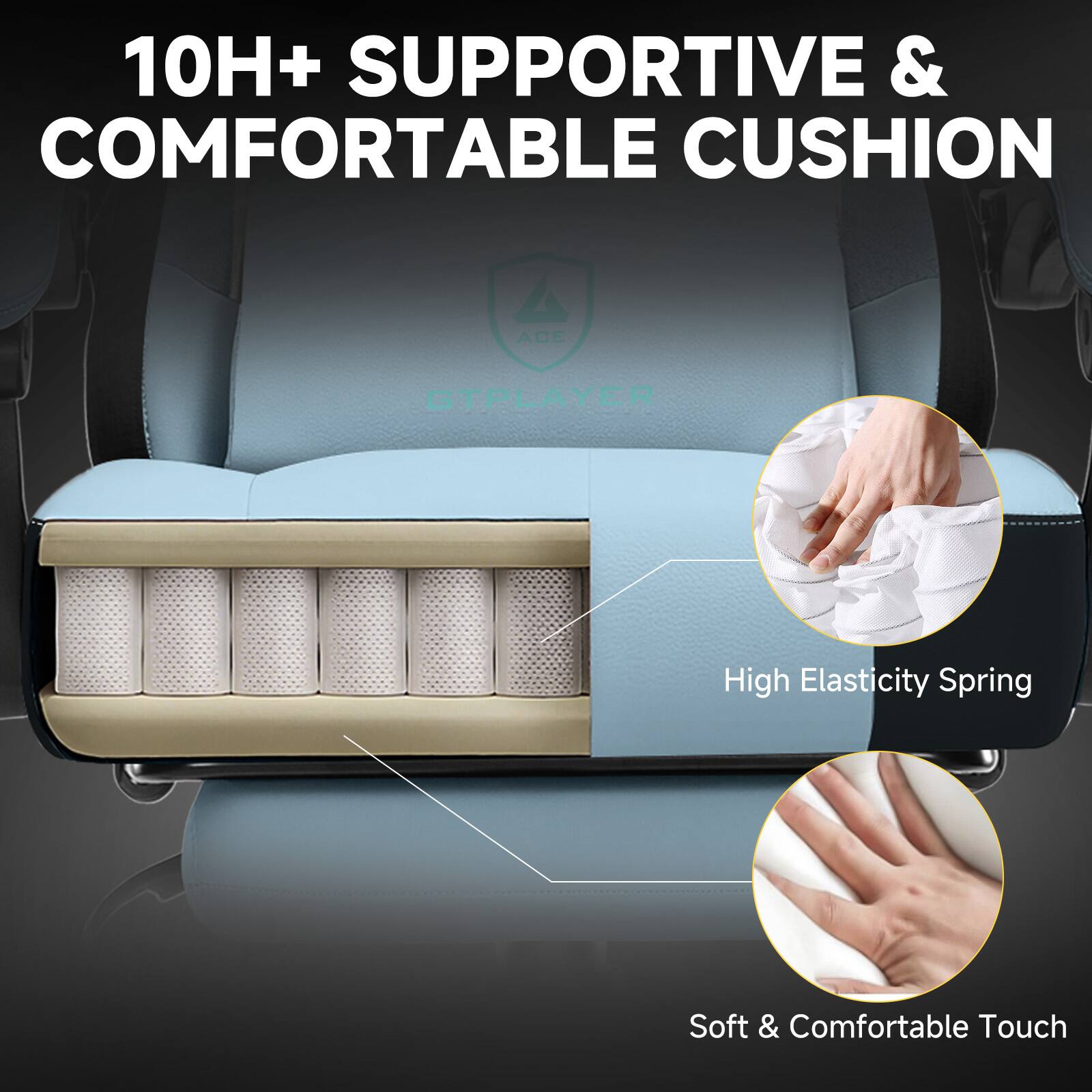 10H+ SUPPORTIVE & COMFORTABLE CUSHION

High Elasticity Spring

Soft & Comfortable Touch