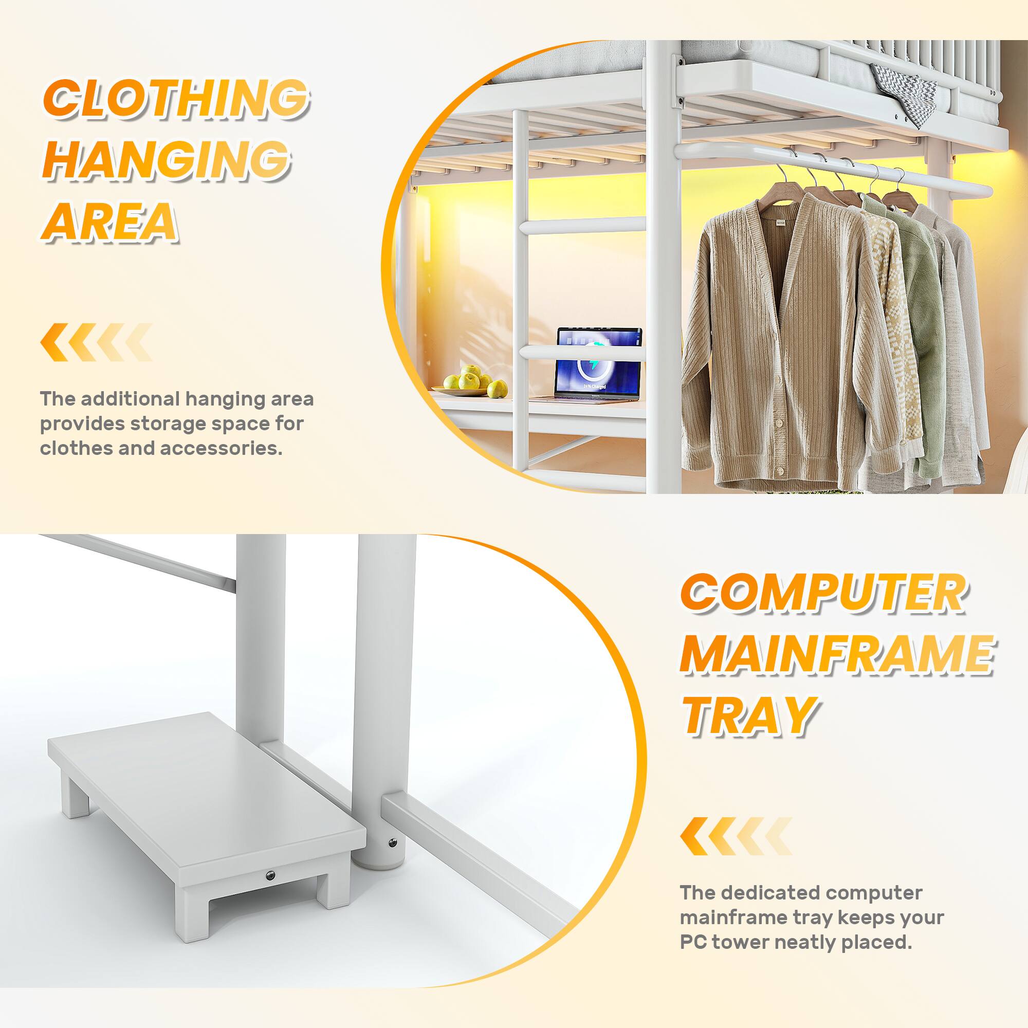 CLOTHING HANGING AREA  
The additional hanging area provides storage space for clothes and accessories.  

COMPUTER MAINFRAME TRAY  
The dedicated computer mainframe tray keeps your PC tower neatly placed.