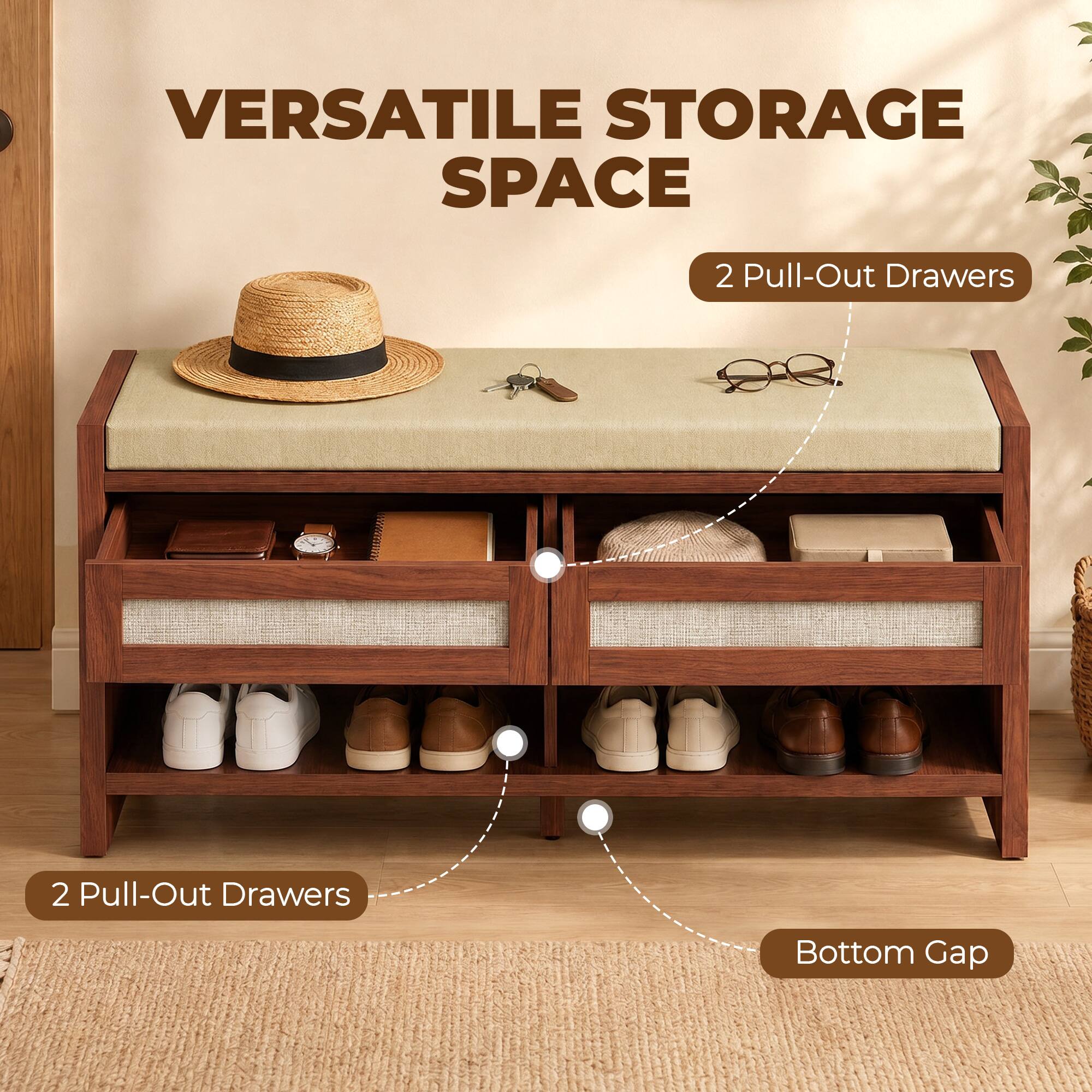 VERSATILE STORAGE SPACE  
2 Pull-Out Drawers  
2 Pull-Out Drawers  
Bottom Gap