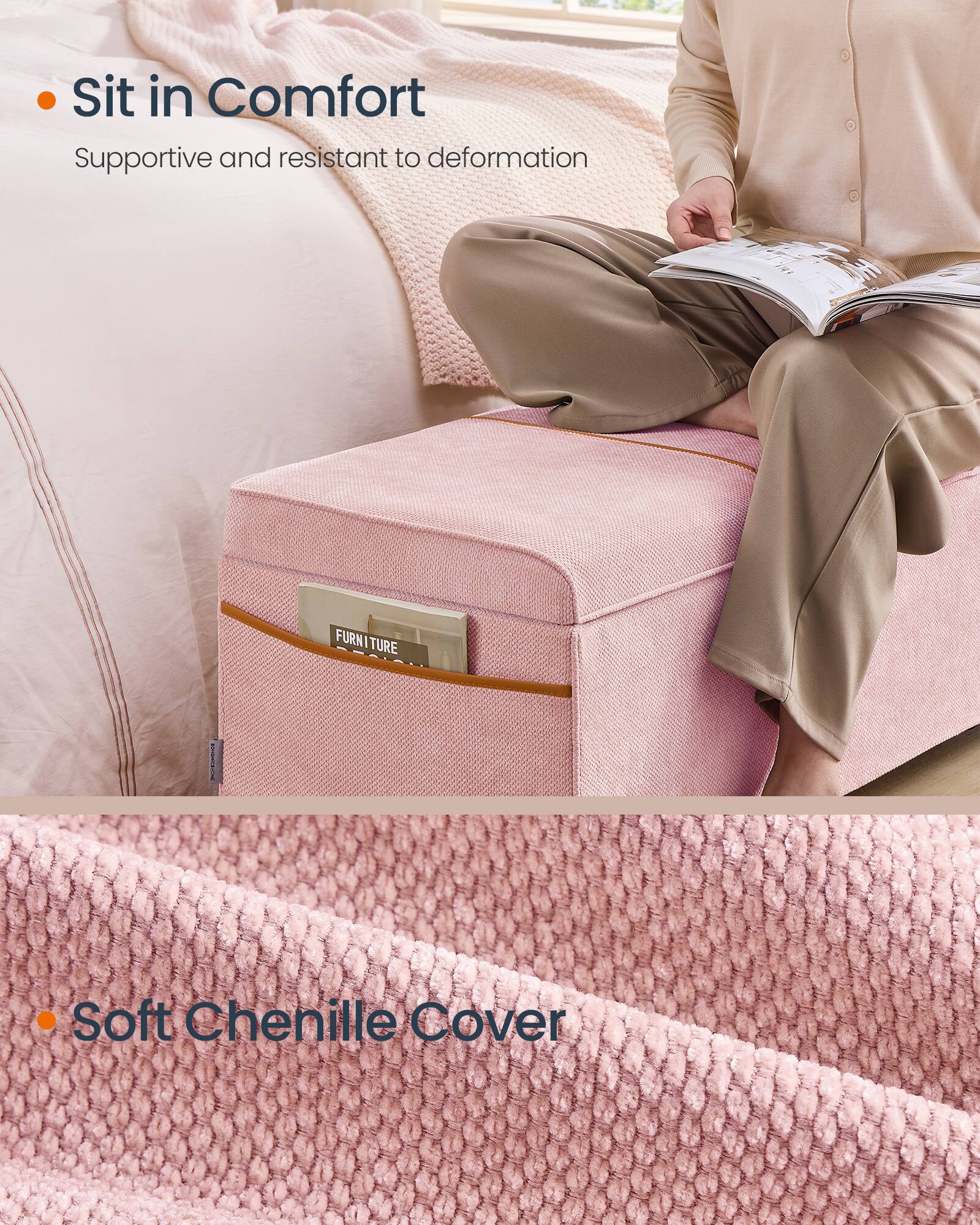 - Sit in Comfort
  - Supportive and resistant to deformation

- Soft Chenille Cover
