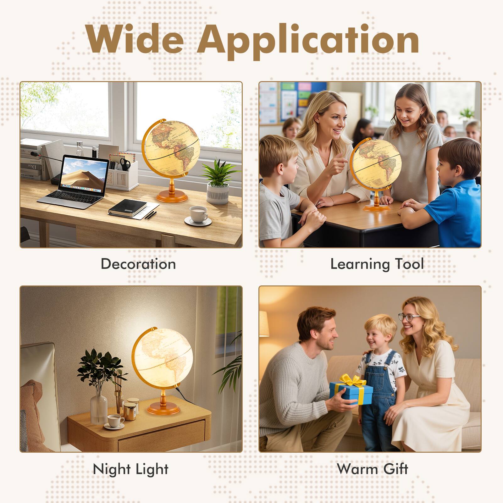 Wide Application

- Decoration
- Learning Tool
- Night Light
- Warm Gift