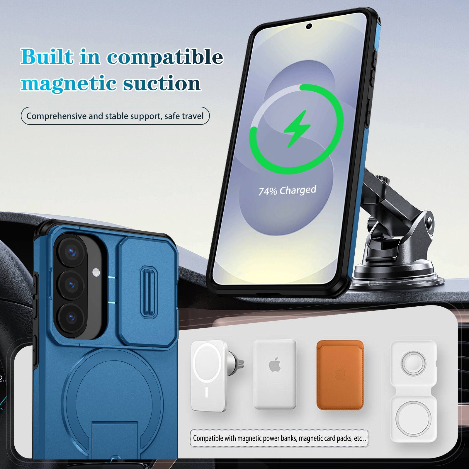 Built in compatible magnetic suction  
Comprehensive and stable support, safe travel  

74% Charged  

Compatible with magnetic power banks, magnetic card packs, etc.