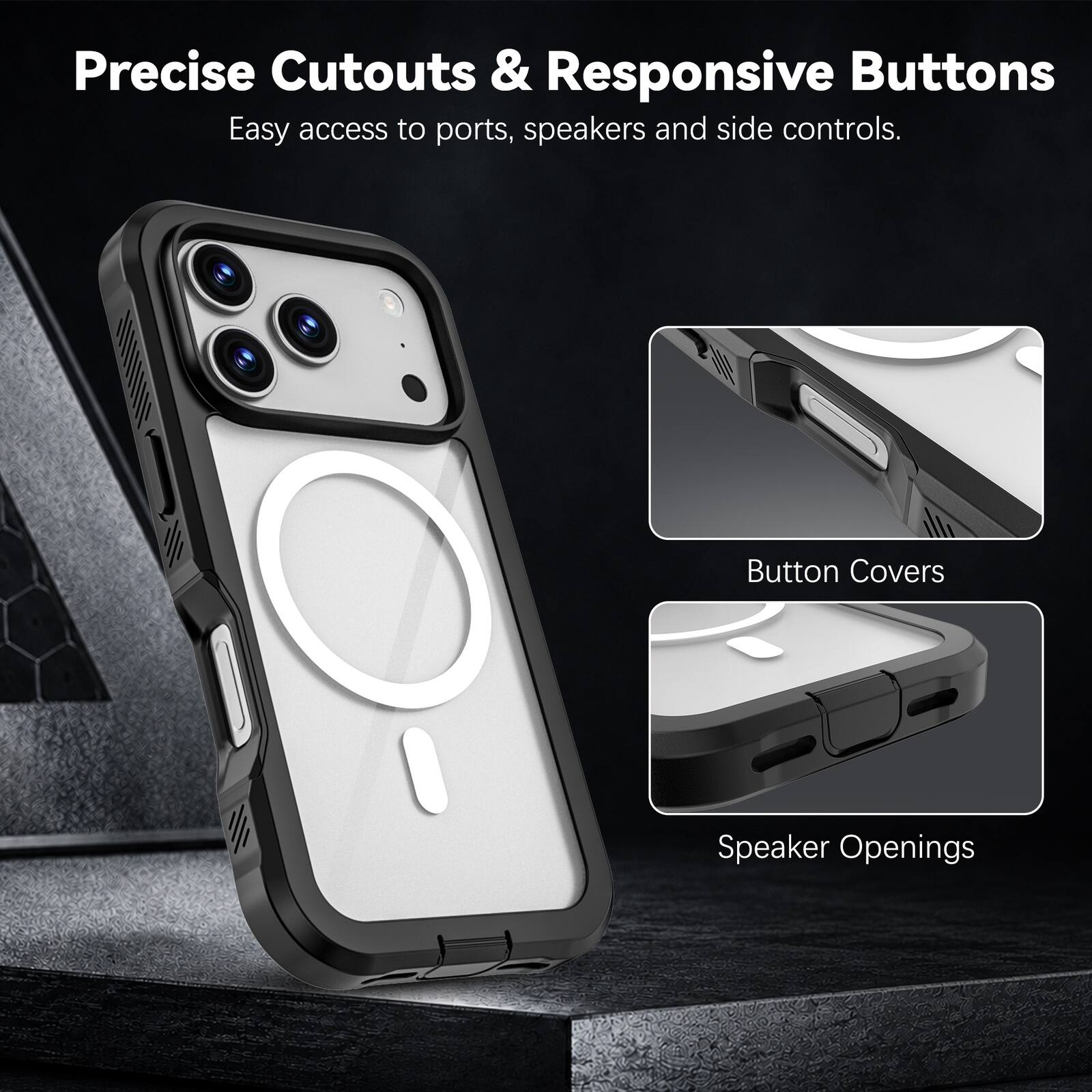 Precise Cutouts & Responsive Buttons  
Easy access to ports, speakers and side controls.  

Button Covers  
Speaker Openings