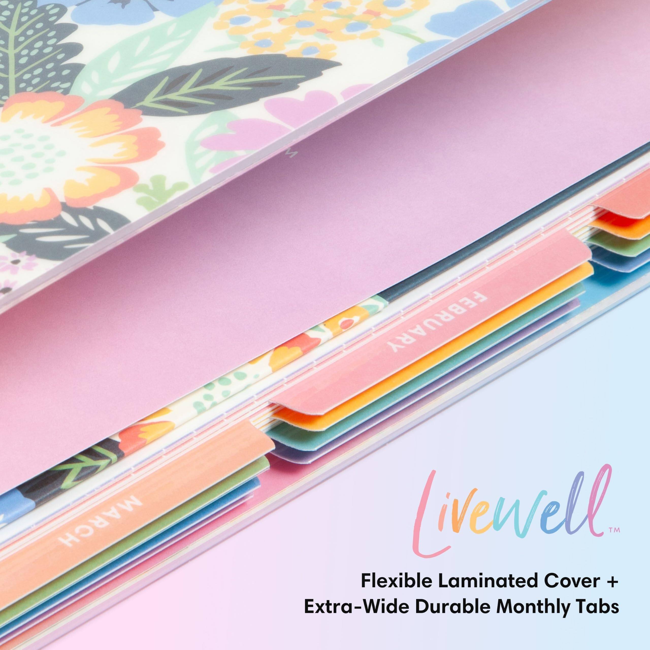 MARCH  
FEBRUARY  
Livewell™  
Flexible Laminated Cover + Extra-Wide Durable Monthly Tabs