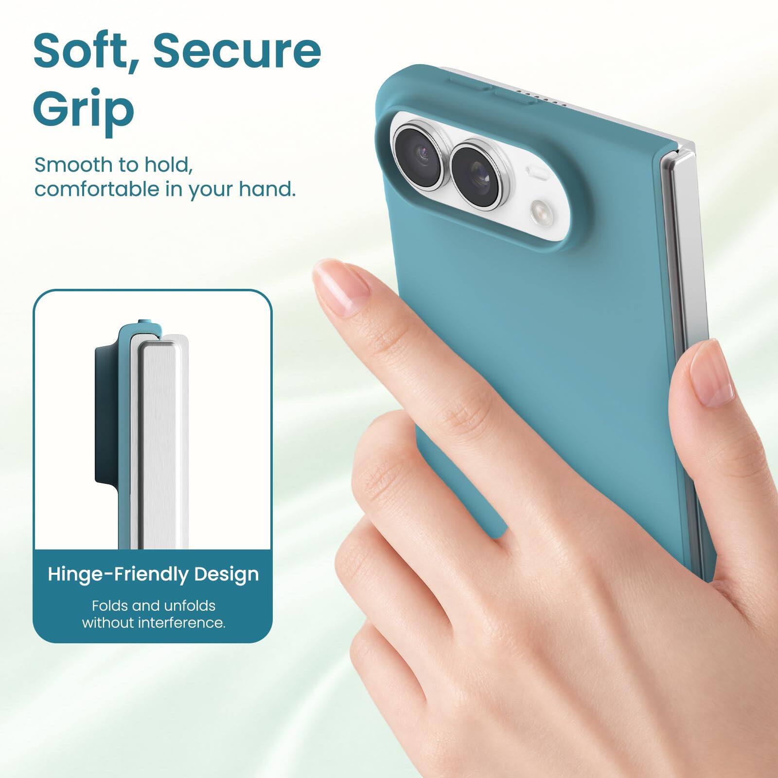 Soft, Secure Grip  
Smooth to hold, comfortable in your hand.  

Hinge-Friendly Design  
Folds and unfolds without interference.