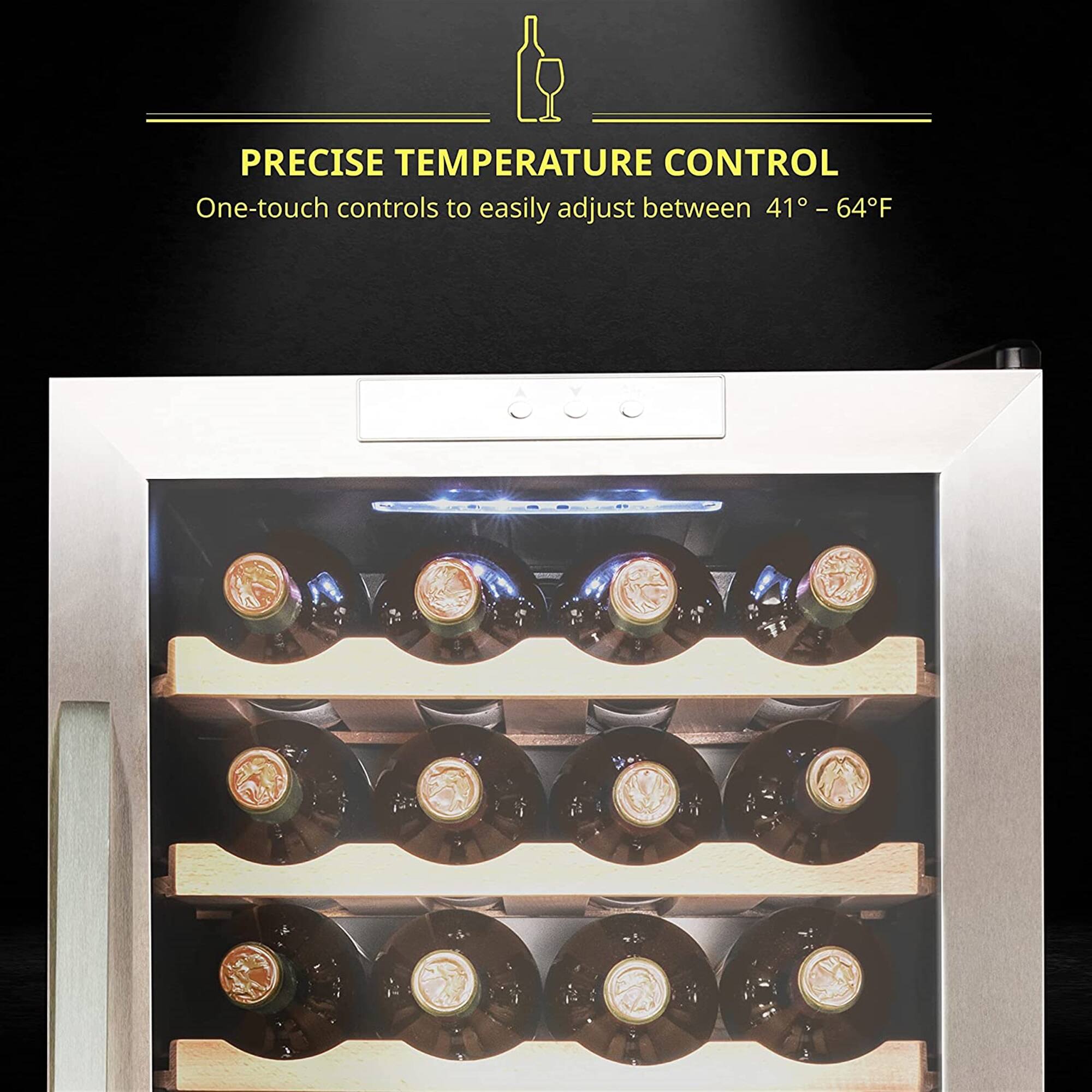 PRECISE TEMPERATURE CONTROL  
One-touch controls to easily adjust between 41° – 64°F