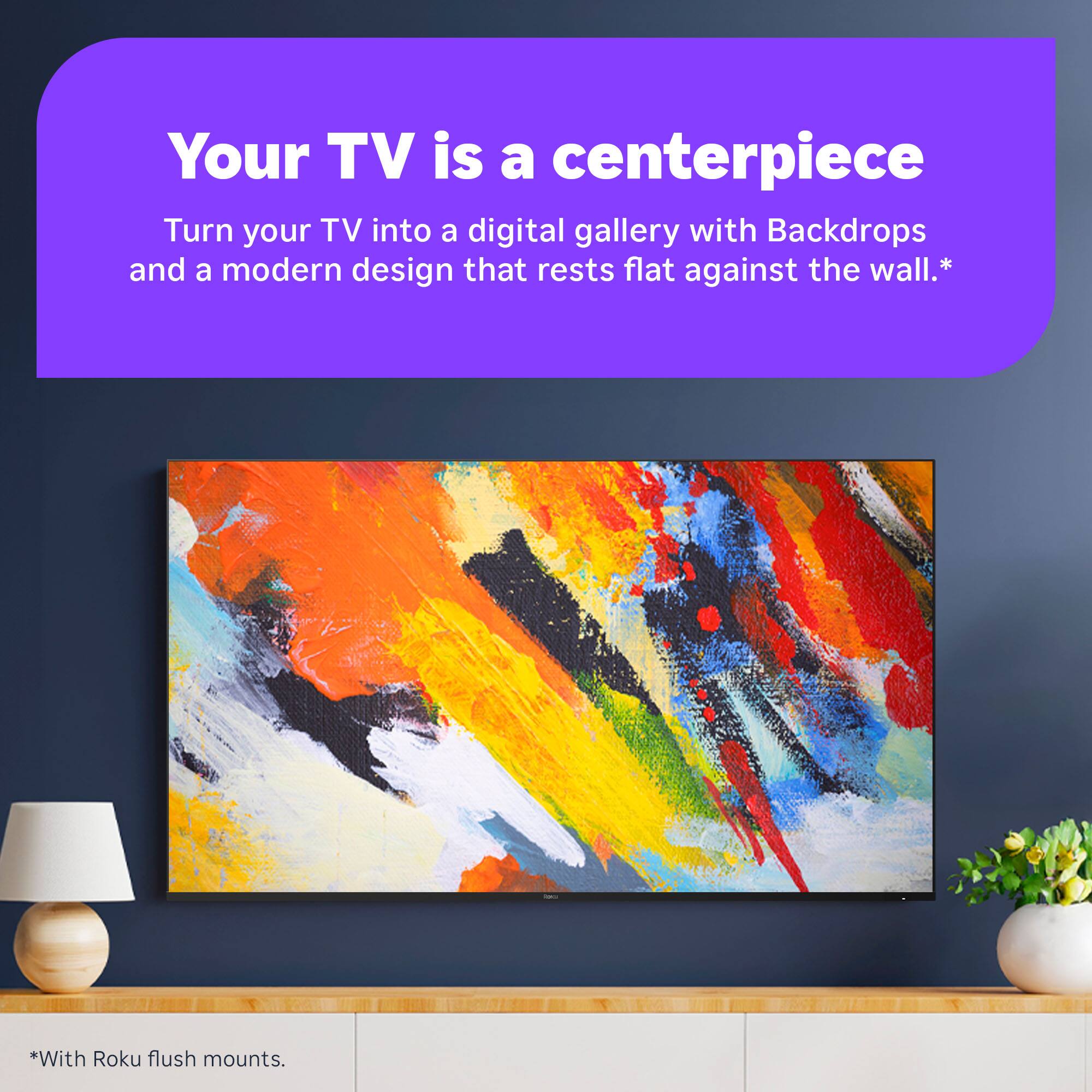 Your TV is a centerpiece. Turn your TV into a digital gallery with Backdrops and a modern design that rests flat against the wall.