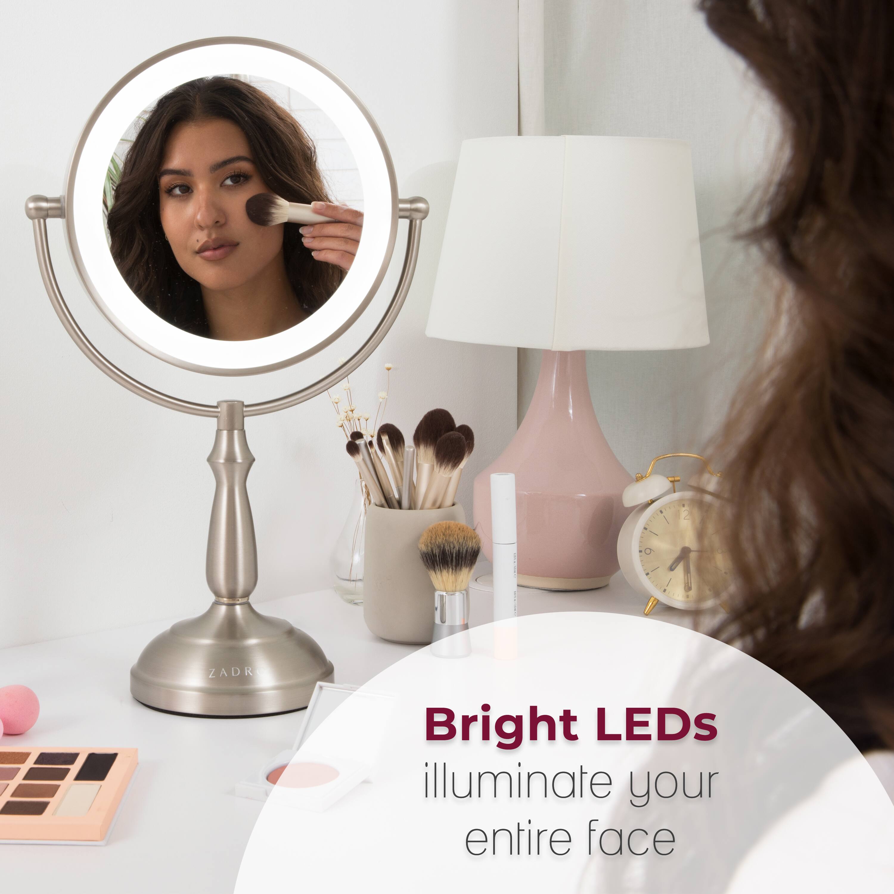 Bright LEDs illuminate your entire face
