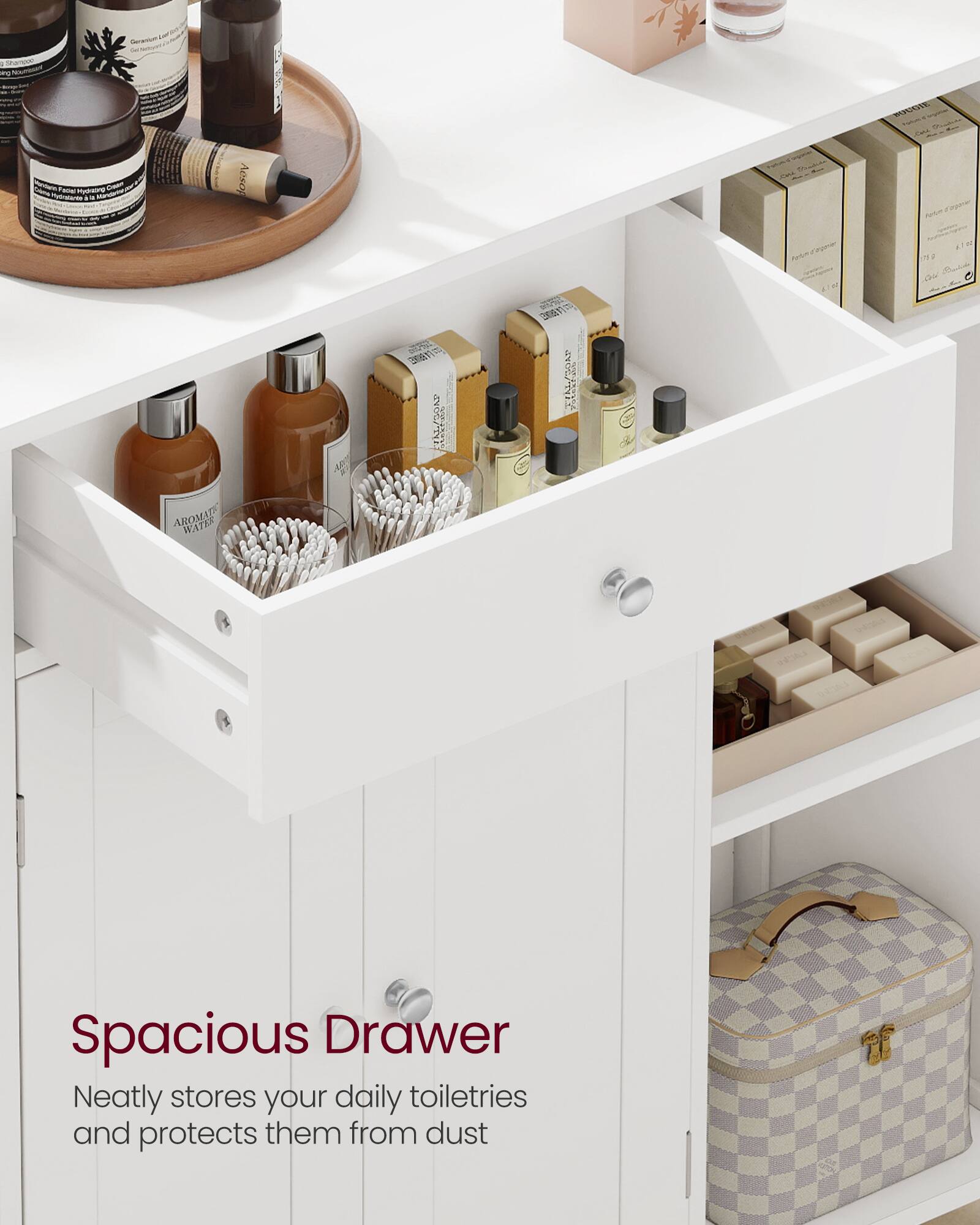 Spacious Drawer  
Neatly stores your daily toiletries and protects them from dust