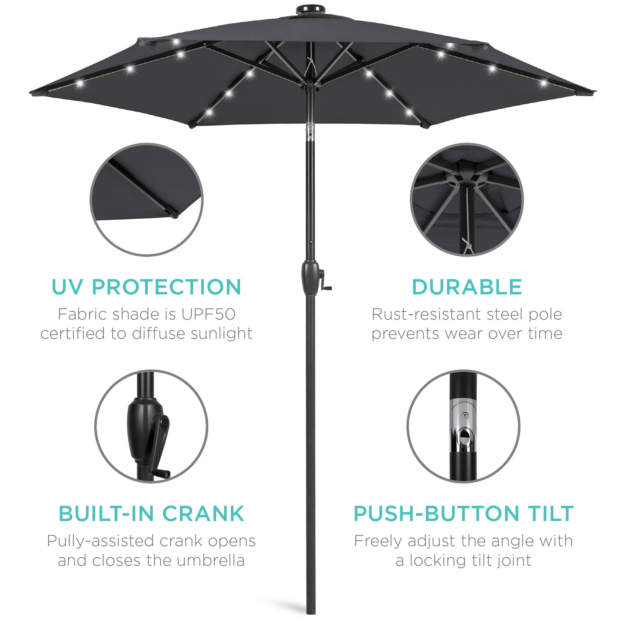 UV PROTECTION  
Fabric shade is UPF50 certified to diffuse sunlight  

DURABLE  
Rust-resistant steel pole prevents wear over time  

BUILT-IN CRANK  
Pully-assisted crank opens and closes the umbrella  

PUSH-BUTTON TILT  
Freely adjust the angle with a locking tilt joint