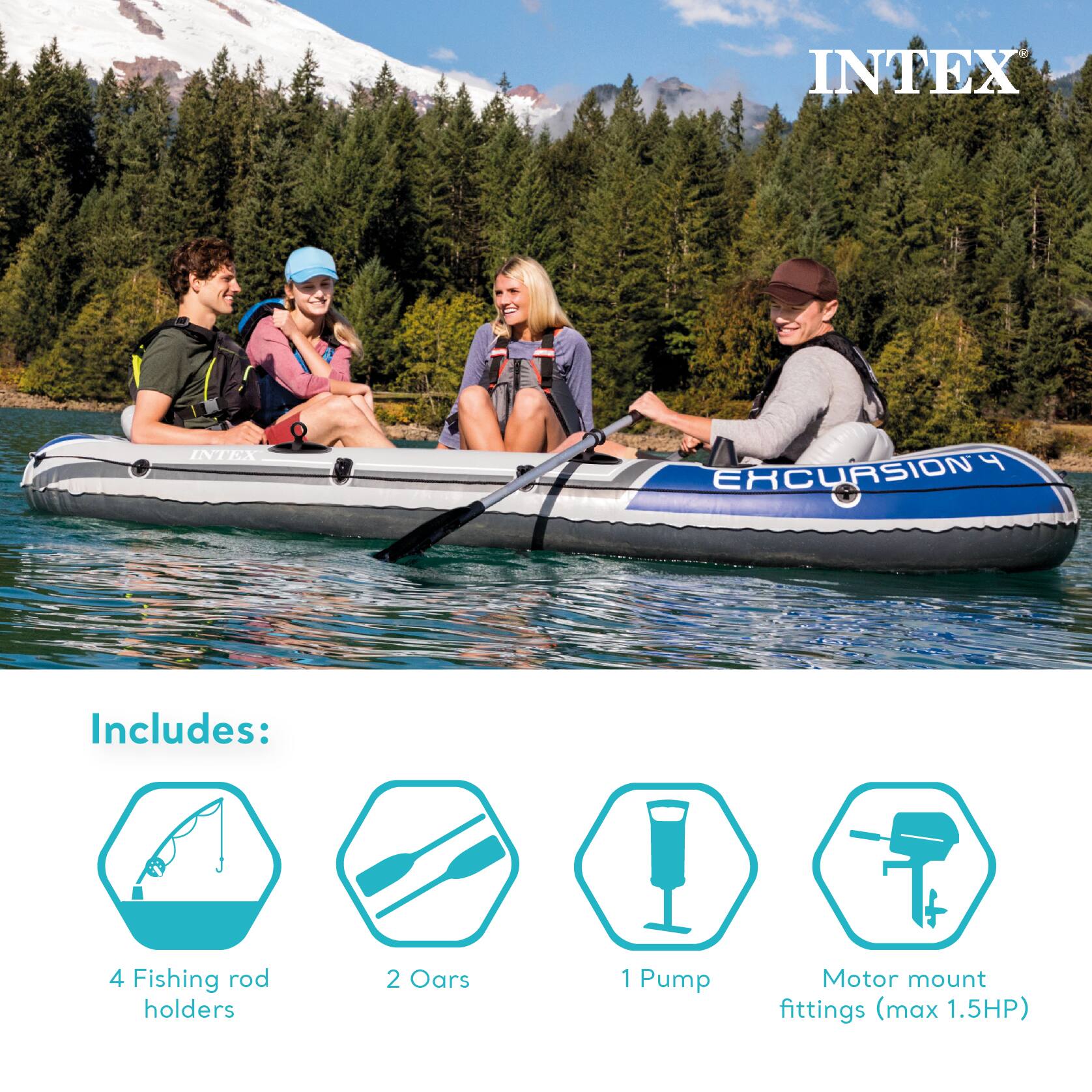 INTEX EXCURSION 4

Includes:
- 4 Fishing rod holders
- 2 Oars
- 1 Pump
- Motor mount fittings (max 1.5HP)