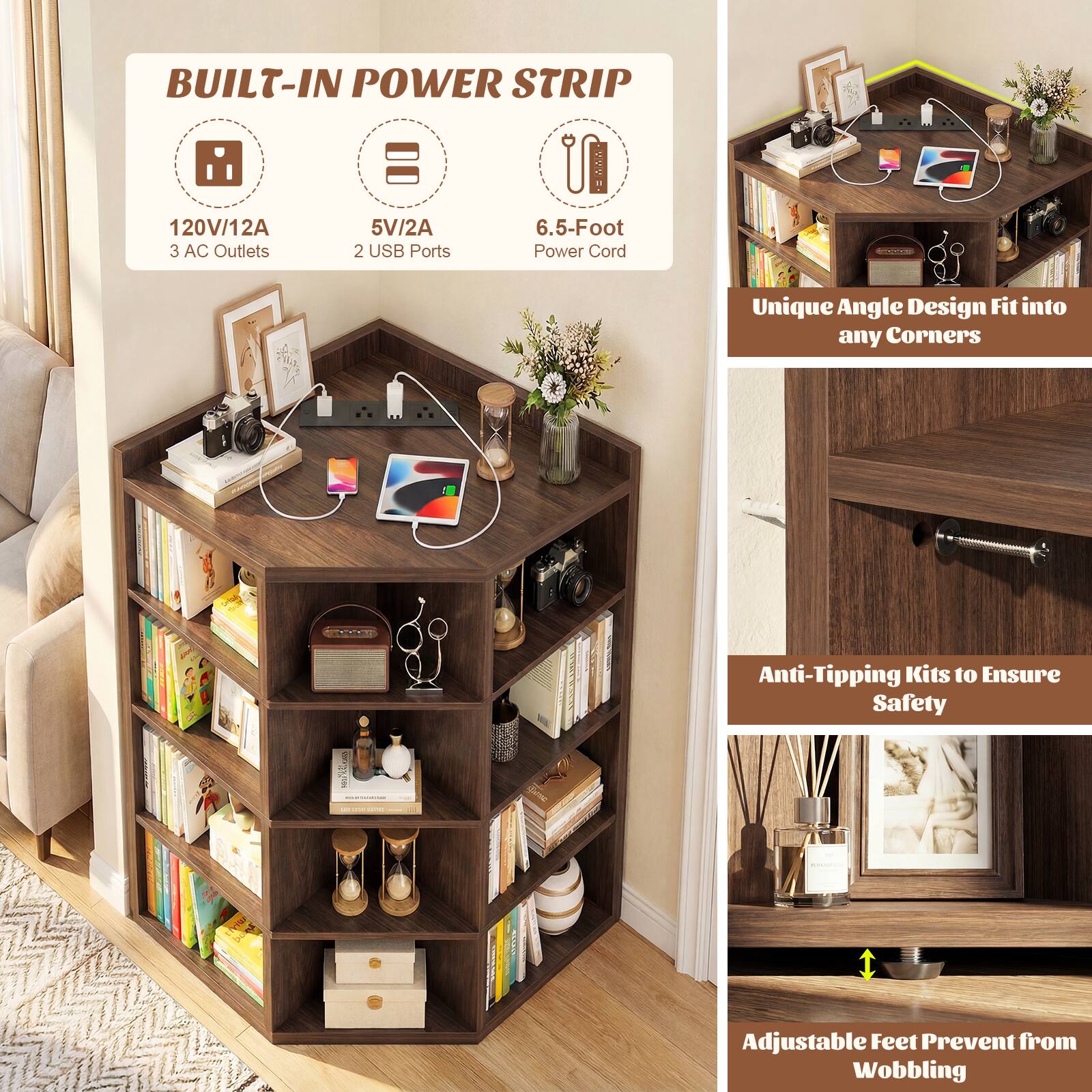 BUILT-IN POWER STRIP  
- 120V/12A  
- 5V/2A  
- 6.5-Foot Power Cord  
- 3 AC Outlets  
- 2 USB Ports  

Unique Angle Design Fit into any Corners  
Anti-Tipping Kits to Ensure Safety  
Adjustable Feet Prevent from Wobbling