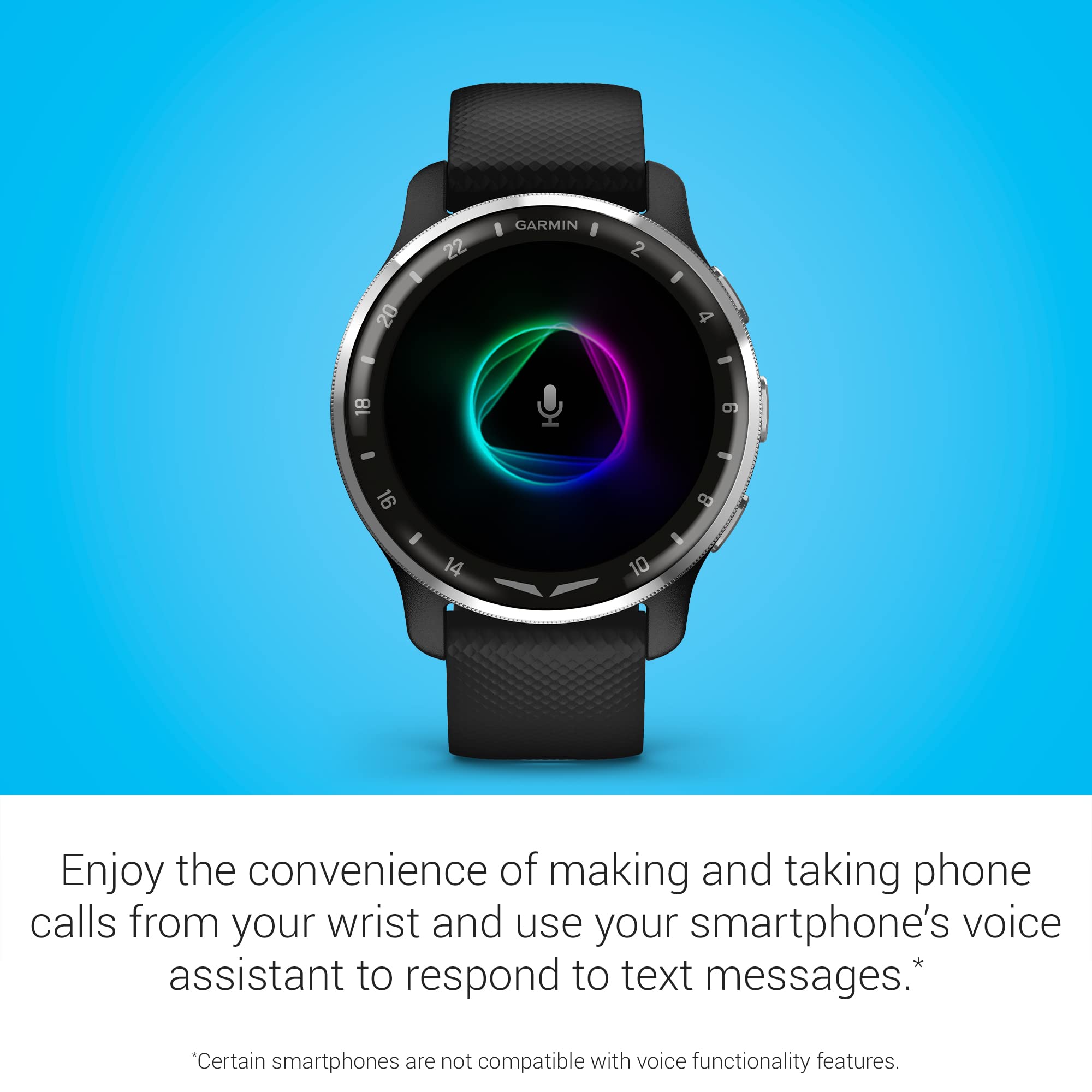 Enjoy the convenience of making and taking phone calls from your wrist and use your smartphone's voice assistant to respond to text messages.*

*Certain smartphones are not compatible with voice functionality features.