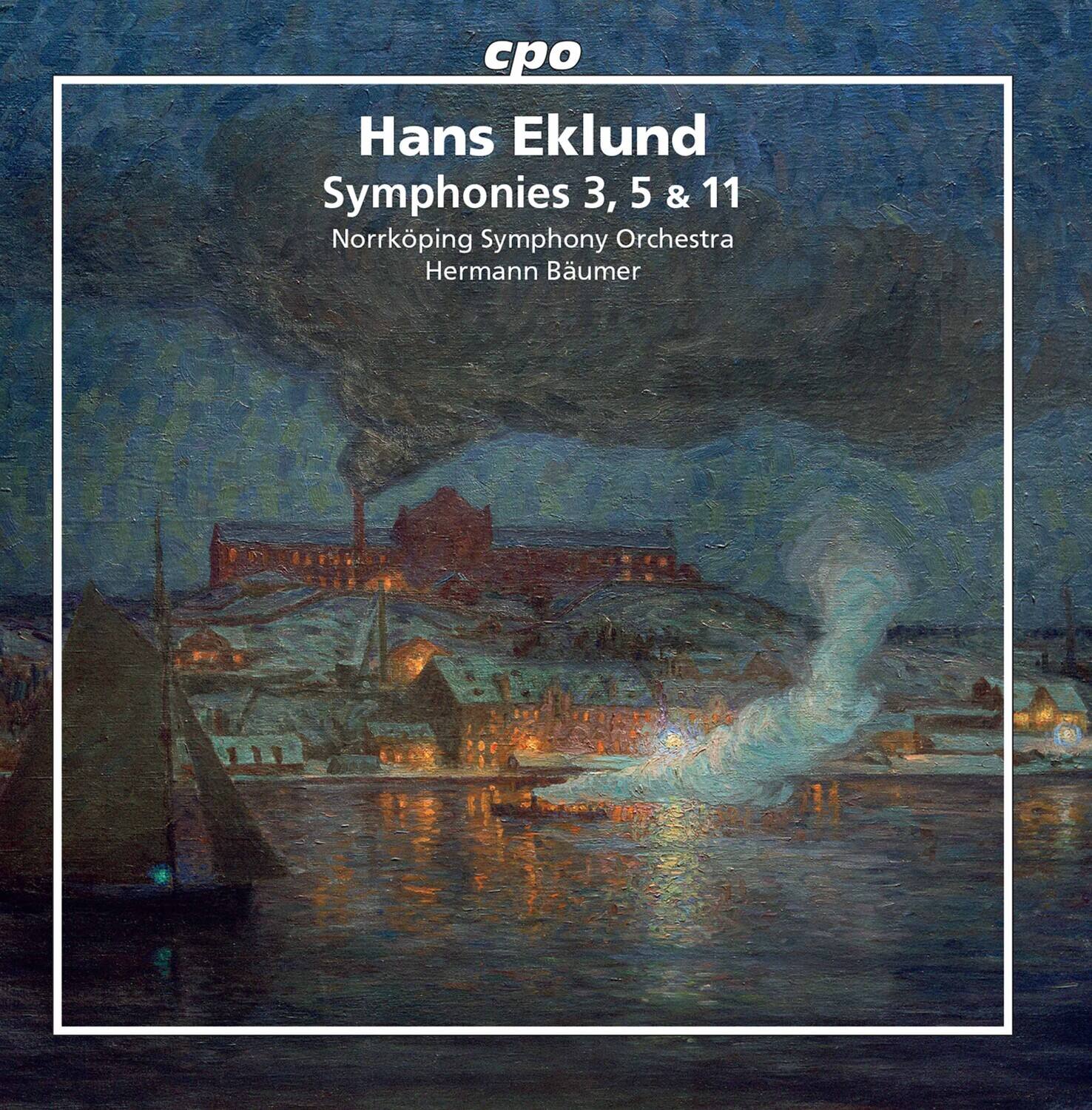 cpo  
Hans Eklund  
Symphonies 3, 5 & 11  
Norrköping Symphony Orchestra  
Hermann Baumer