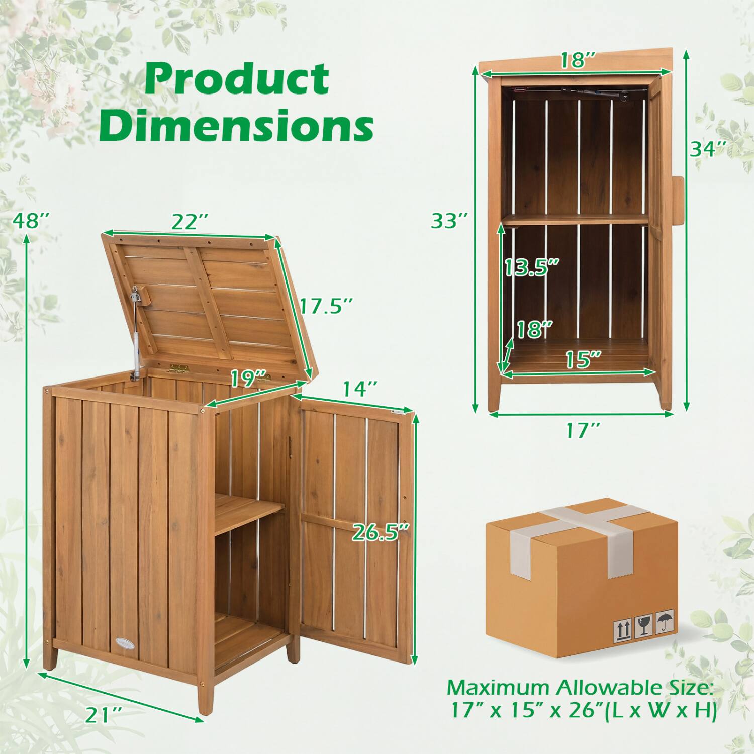 Product Dimensions
- 18"
- 34"
- 48"
- 22"
- 33"
- 13.5"
- 19"
- 17.5"
- 14"
- 18"
- 15"
- 17"
- 26.5"
- 21"

Maximum Allowable Size: 17" x 15" x 26" (L x W x H)