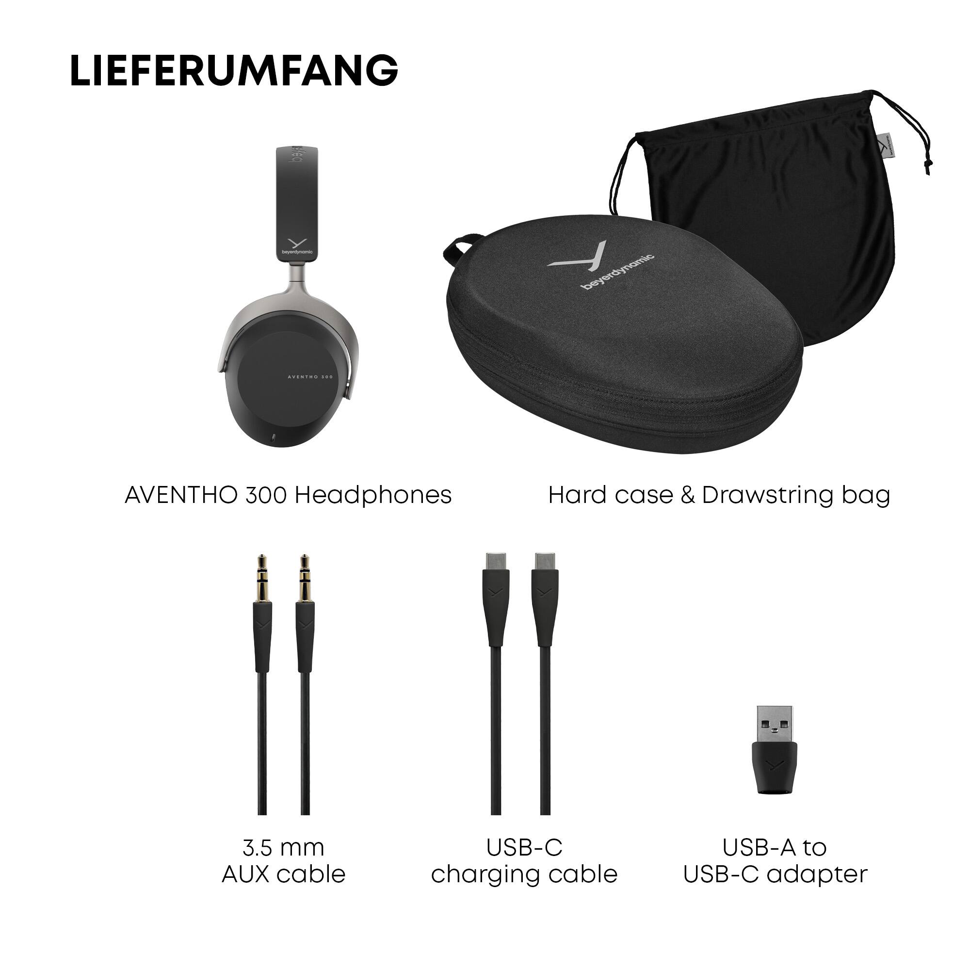 LIEFERUMFANG

AVENTHO 300 Headphones

Hard case & Drawstring bag

3.5 mm AUX cable

USB-C charging cable

USB-A to USB-C adapter
