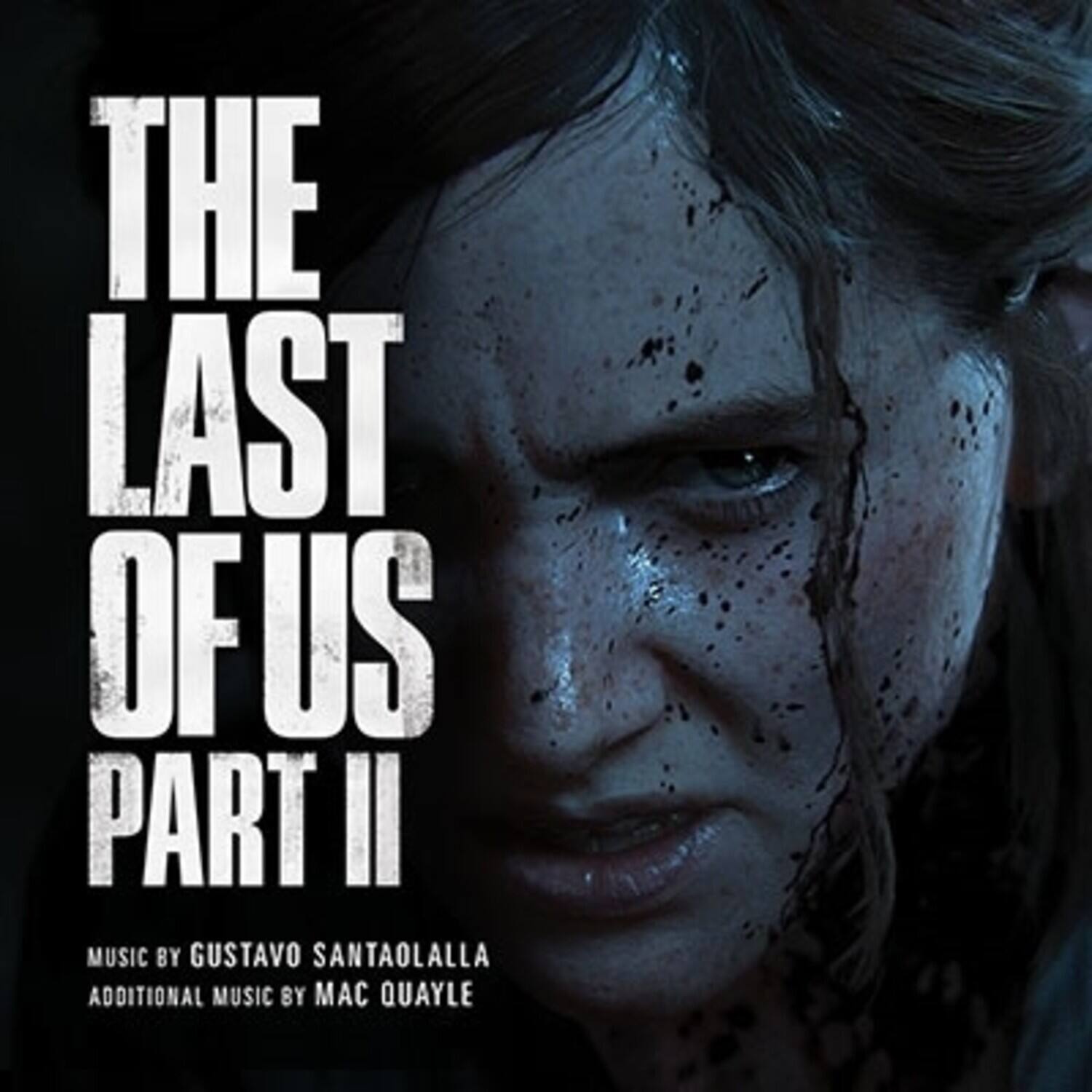 THE LAST OF US PART II

MUSIC BY GUSTAVO SANTAOLALLA  
ADDITIONAL MUSIC BY MAC QUAYLE