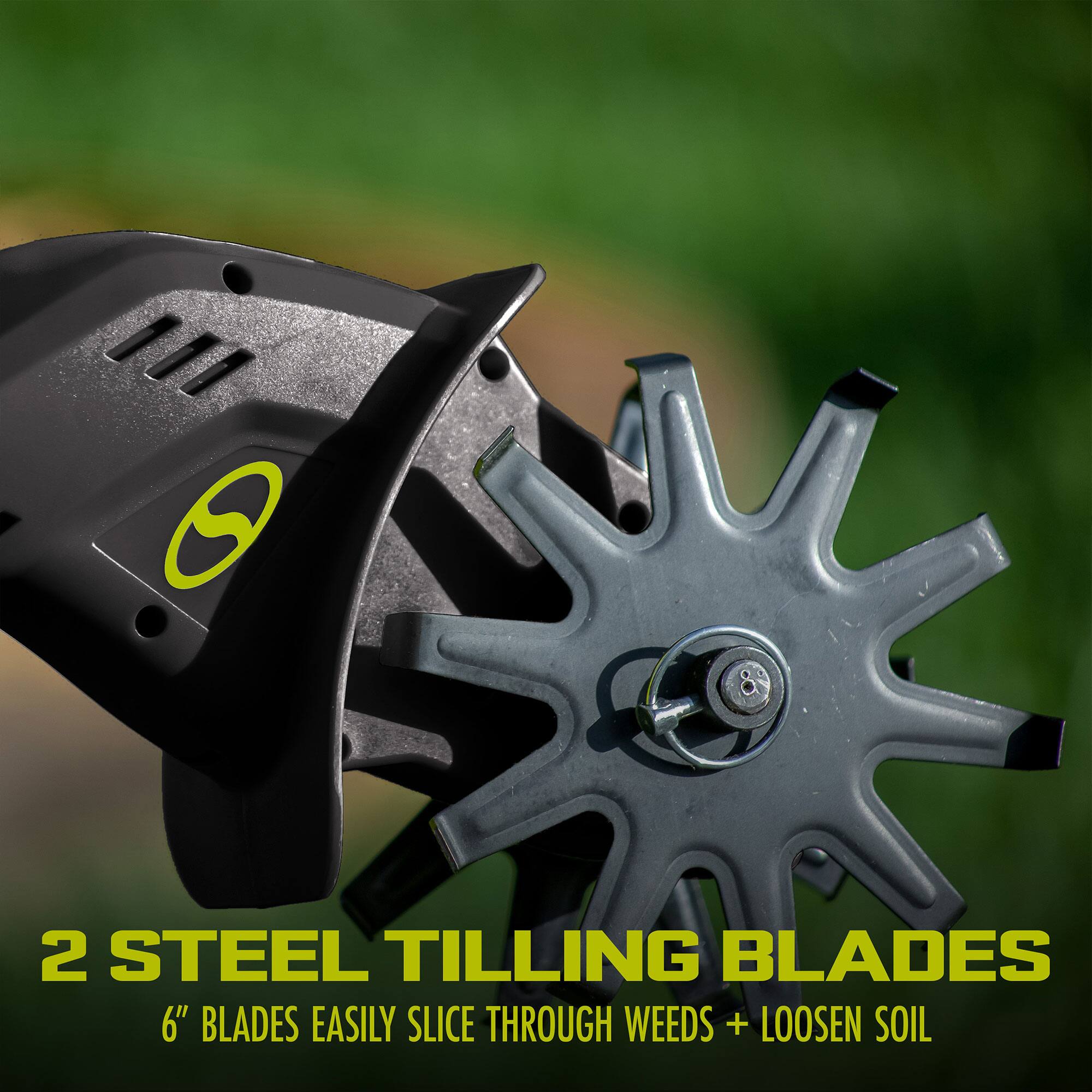 2 STEEL TILLING BLADES  
6" BLADES EASILY SLICE THROUGH WEEDS + LOOSEN SOIL