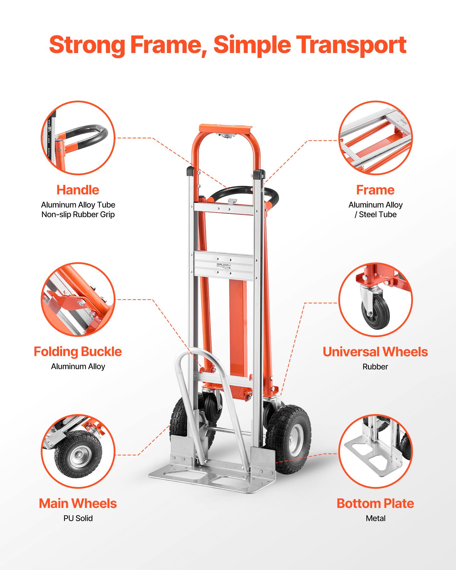 Strong Frame, Simple Transport

- Handle: Aluminum Alloy Tube, Non-slip Rubber Grip
- Frame: Aluminum Alloy / Steel Tube
- Folding Buckle: Aluminum Alloy
- Universal Wheels: Rubber
- Main Wheels: PU Solid
- Bottom Plate: Metal