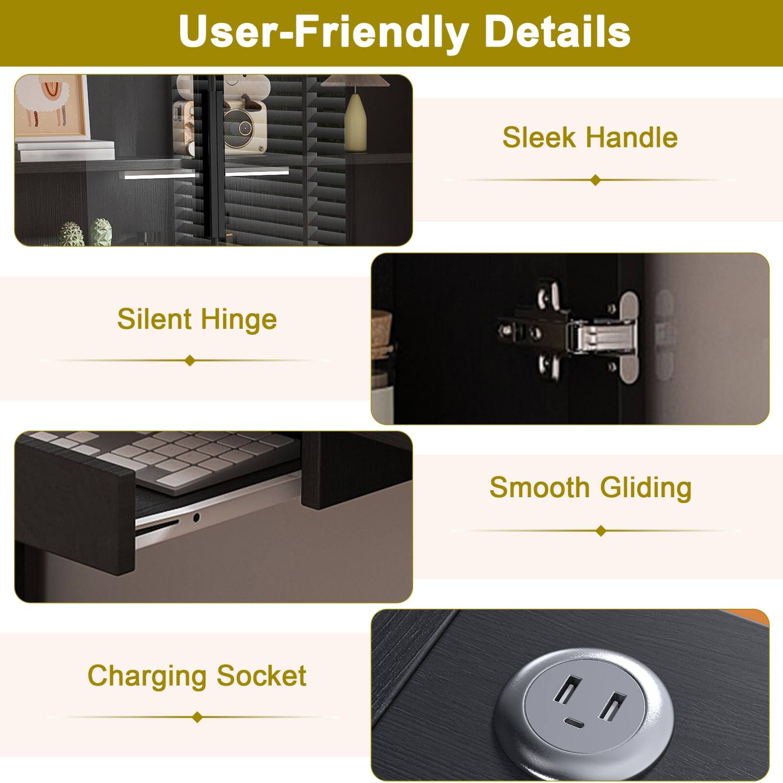 User-Friendly Details

- Sleek Handle
- Silent Hinge
- Smooth Gliding
- Charging Socket