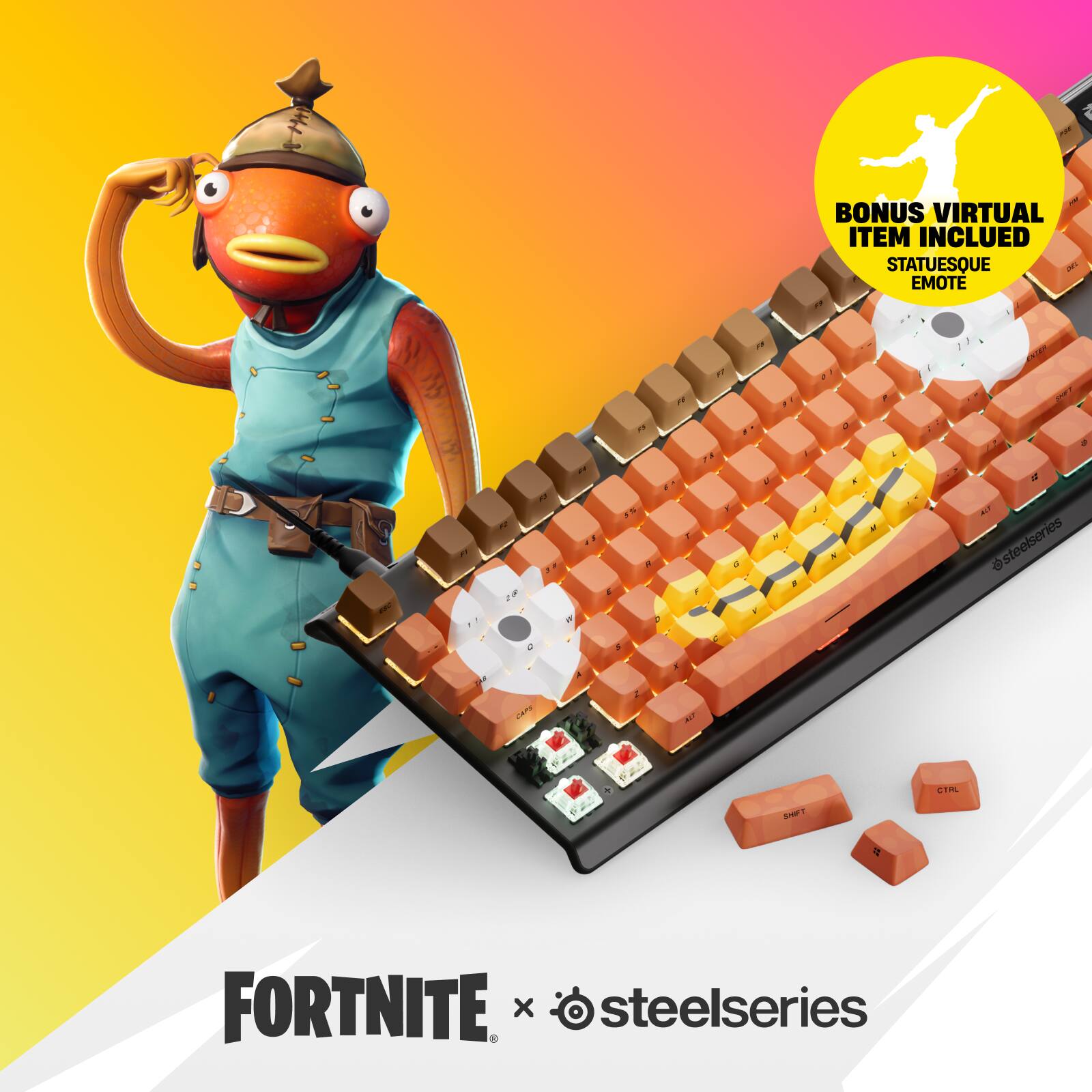 VT  
per BONUS VIRTUAL ITEM INCLUID STATUESQUE EMOTE  
5  
@steelseries  
CAPS  
ALT  
SHIFT  
CTRL  
FORTNITE x steelseries
