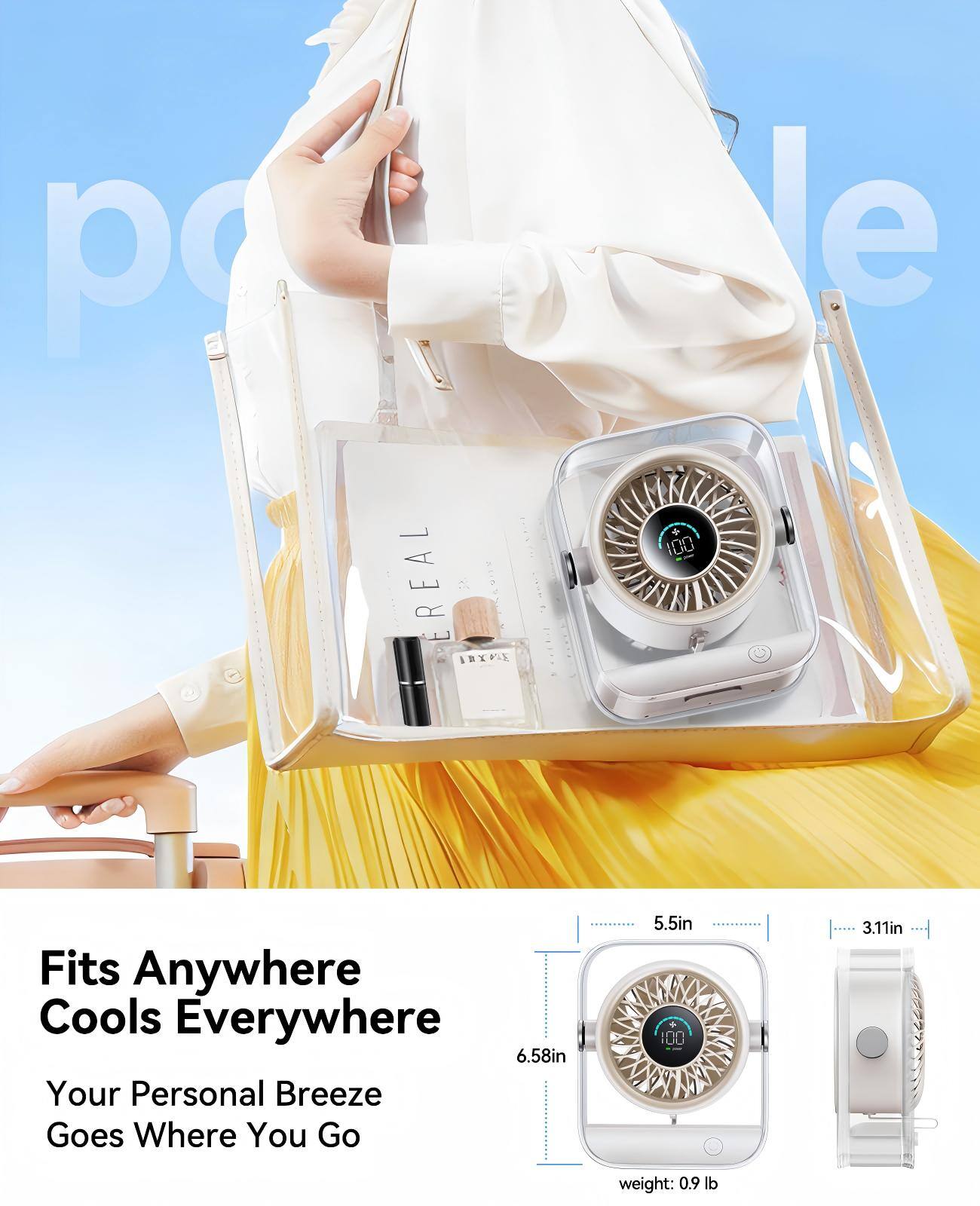 p le REAL  
IRTPIE  
+ 100  
Fits Anywhere Cools Everywhere  
6.58in  
Your Personal Breeze Goes Where You Go  
5.5in  
3.11in  
weight: 0.9 lb