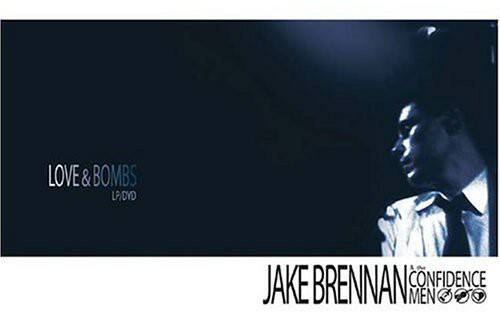 LOVE & BOMBS LP/DVD

JAKE BRENNAN

CONFIDENCE MEN