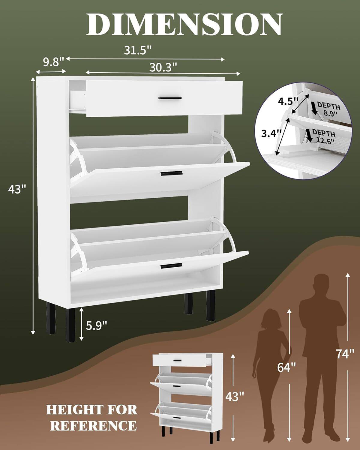 DIMENSION  
31.5" 9.8" 30.3" 4.5"  
DEPTH 8.9" 3.4"  
DEPTH 12.6"  
HEIGHT FOR REFERENCE 43" 5.9" 64" 74"