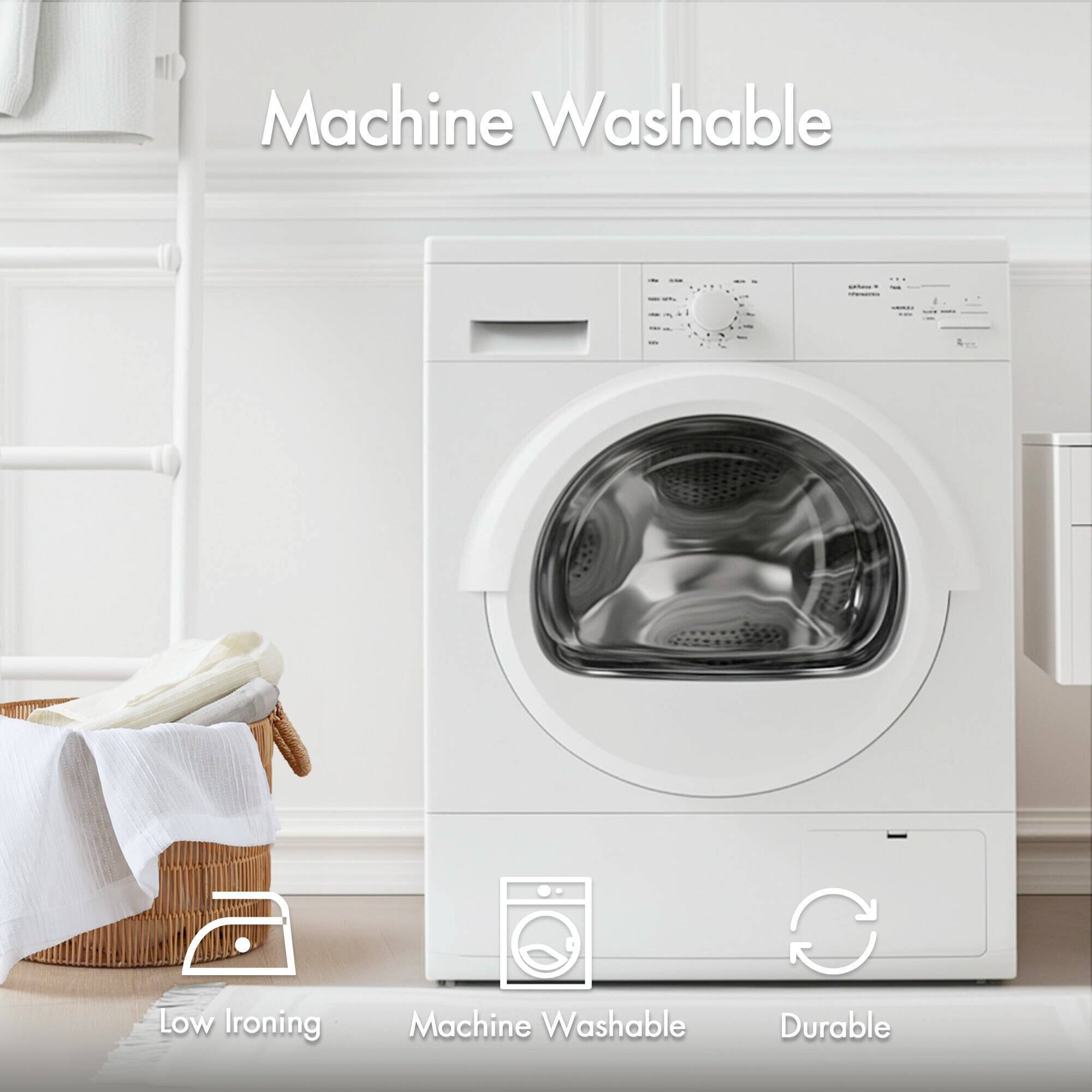 Machine Washable  
Low Ironing  
Durable