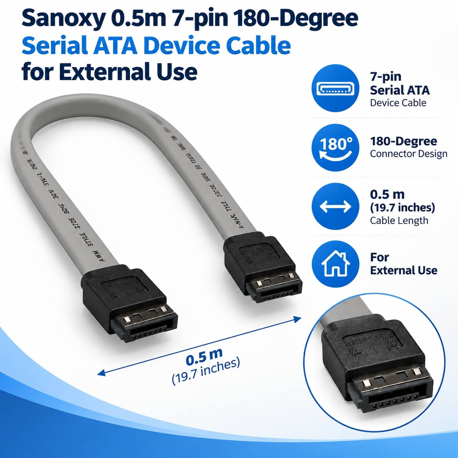 Sanoxy 0.5m 7-pin 180-Degree Serial ATA Device Cable for External Use

7-pin Serial ATA Device Cable

180-Degree Connector Design

0.5 m (19.7 inches) Cable Length

For External Use
