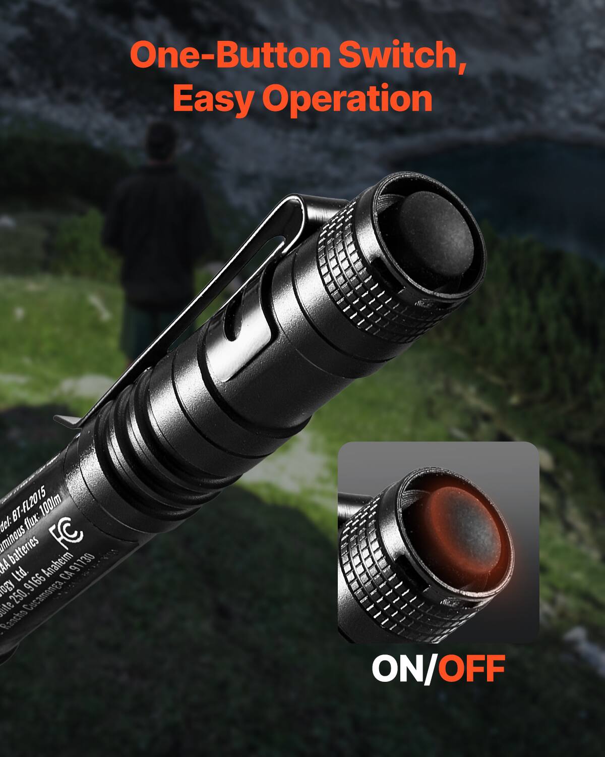 One-Button Switch, Easy Operation

BT-FL2015  
deluminous flux: 100lm  
deluminous batteries AA  
Ltd. Anaheim 91730 CA  
Rancho Cucamonga suite  
ON/OFF