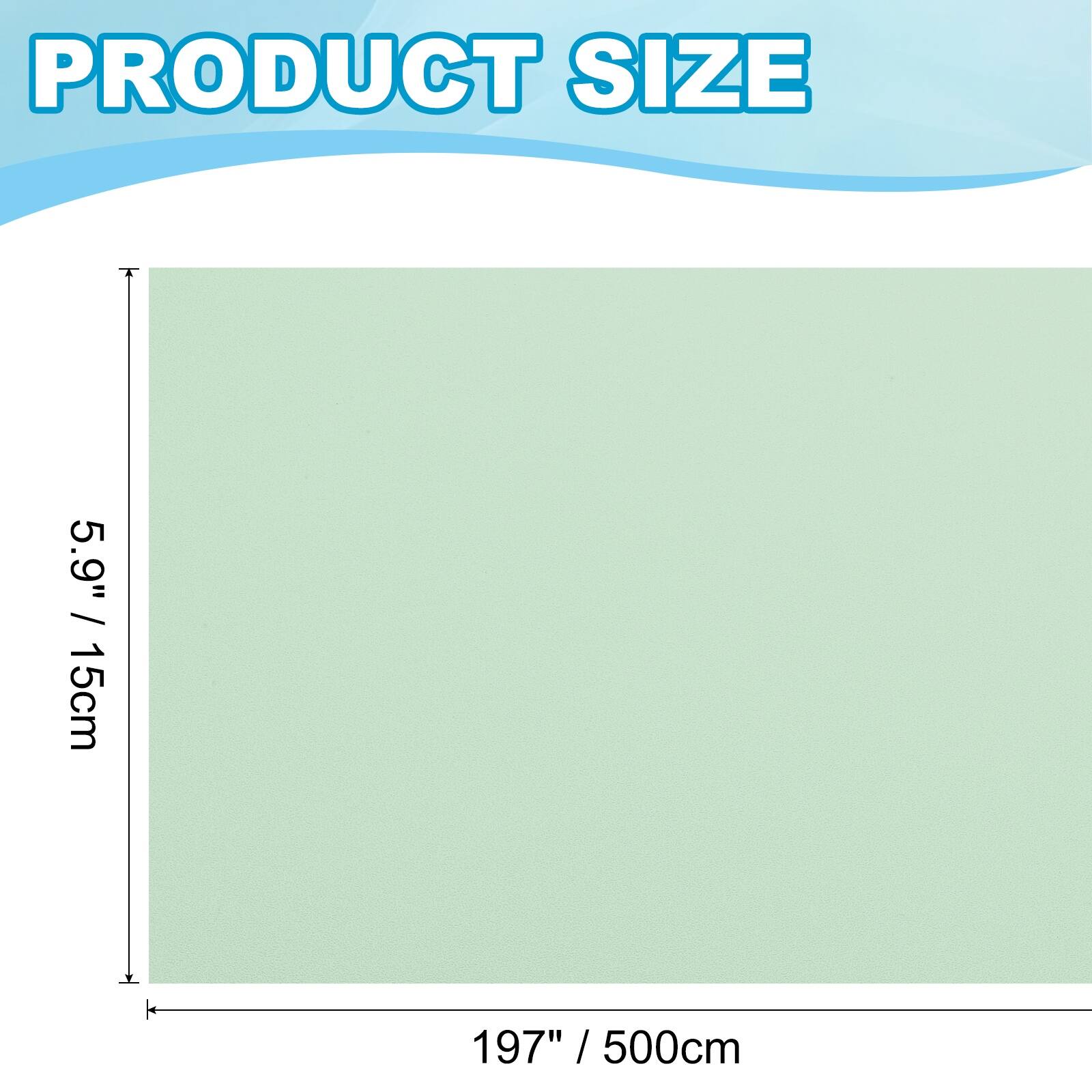 PRODUCT SIZE  
5.9" / 15cm  
197" / 500cm