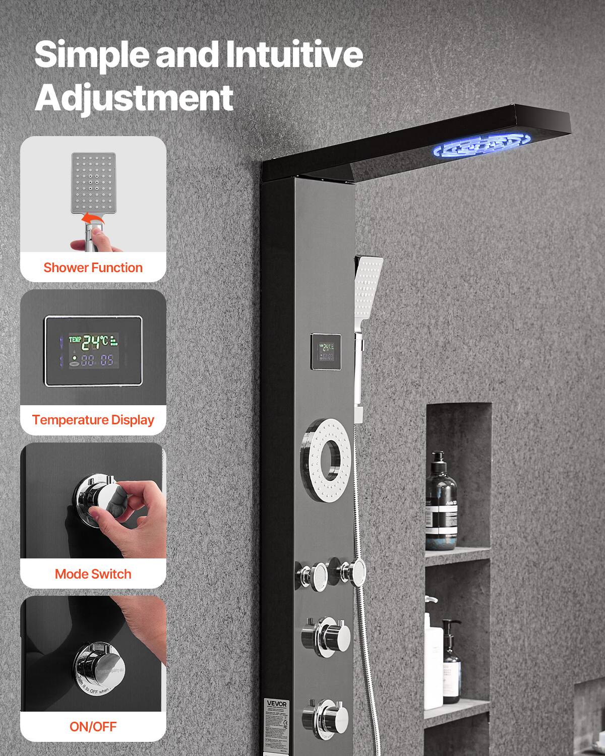 Simple and Intuitive Adjustment

- Shower Function
- Temperature Display
- Mode Switch
- ON/OFF