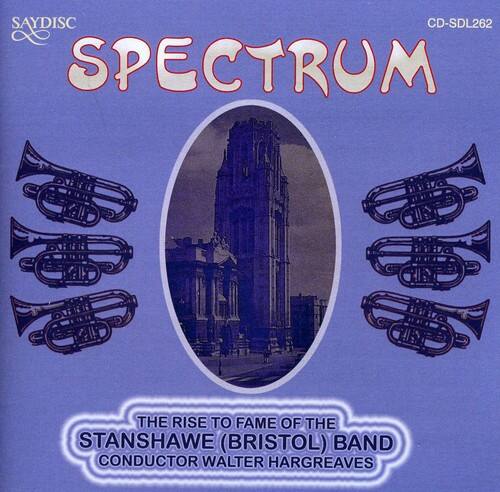CD-SDL262  
SPECTRUM  
THE RISE TO FAME OF THE STANSHAWE (BRISTOL) BAND  
CONDUCTOR WALTER HARGREAVES