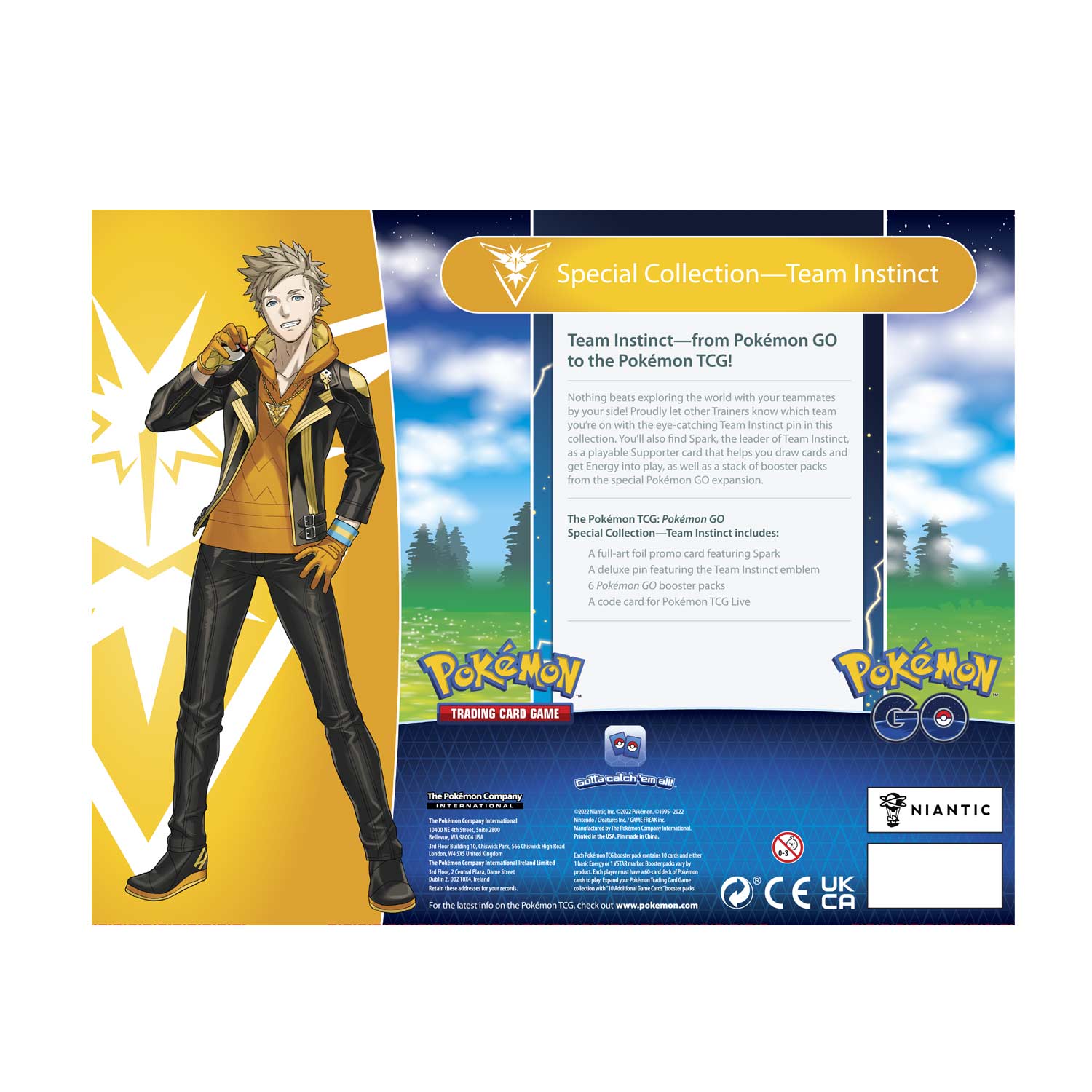 Special Collection—Team Instinct

Team Instinct—from Pokémon GO to the Pokémon TCG!

Nothing beats exploring the world with your teammates by your side! Proudly let other Trainers know which team you're on with the eye-catching Team Instinct pin in this collection. You'll also find Spark, the leader of Team Instinct, as a playable Supporter card that helps you draw cards and get Energy into play, as well as a stack of booster packs from the special Pokémon GO expansion.

The Pokémon TCG: Pokémon GO Special Collection—Team Instinct includes:
- A full-art foil promo card featuring Spark
- A deluxe pin featuring the Team Instinct emblem
- 6 Pokémon GO booster packs
- A code card for Pokémon TCG Live

The Pokémon TCG: Pokémon GO Special Collection—Team Instinct includes:

- A full-art foil promo card featuring Spark
- A deluxe pin featuring the Team Instinct emblem
- 6 Pokémon GO booster packs
- A code card for Pokémon TCG Live

For the latest info on the Pokémon TCG, check out www.pokemon.com

©2016 Pokémon. ©1995-2016 Nintendo/Creatures Inc./GAME FREAK inc. Licensed by The