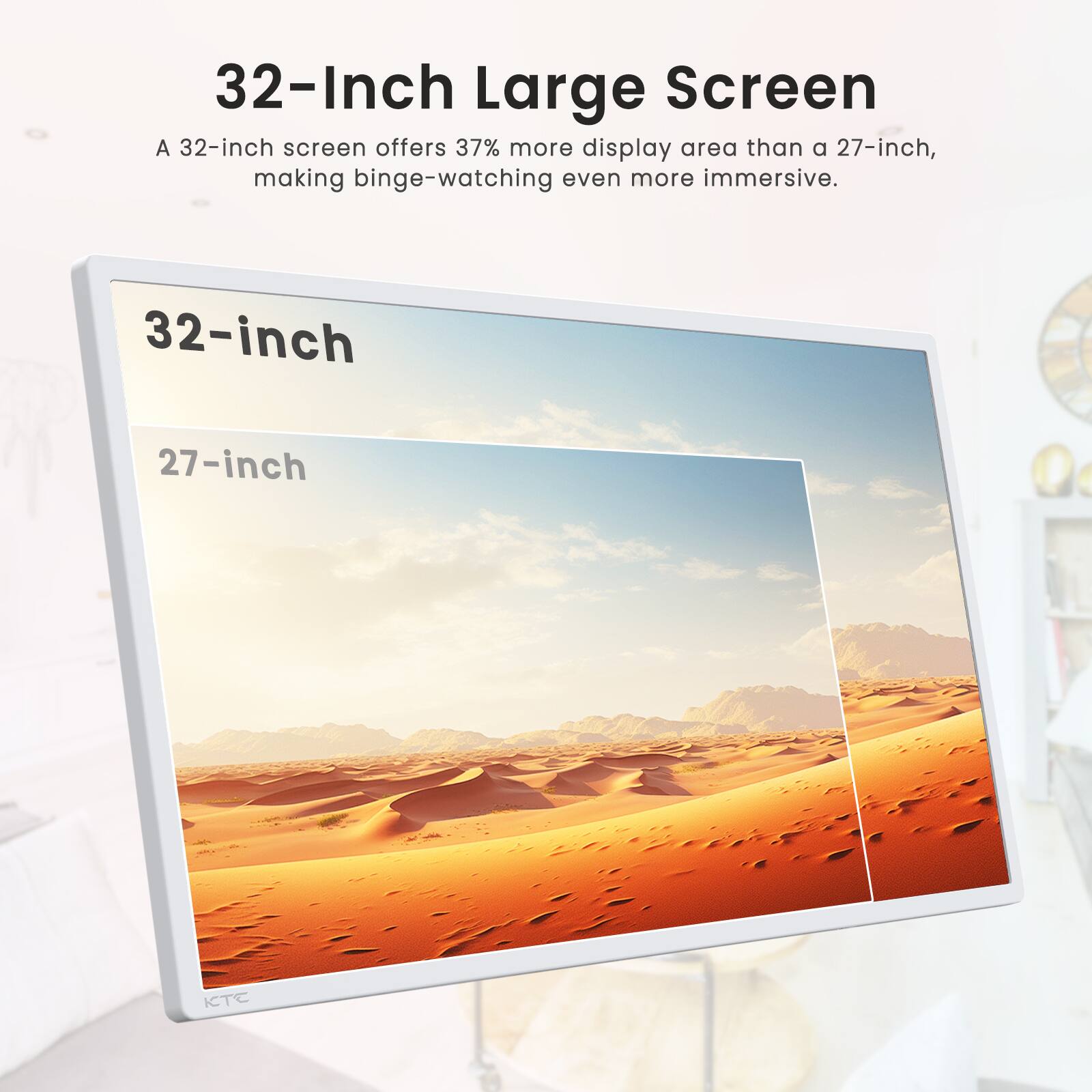 32-Inch Large Screen: A 32-inch screen offers 37% more display area than a 27-inch, making binge-watching even more immersive.