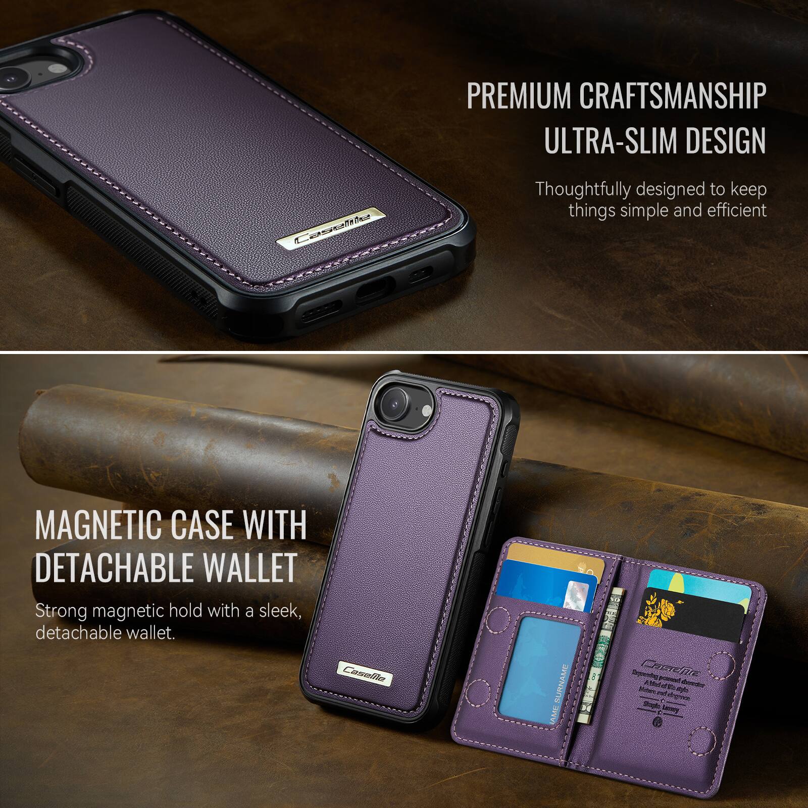 PREMIUM CRAFTSMANSHIP ULTRA-SLIM DESIGN

Thoughtfully designed to keep things simple and efficient

MAGNETIC CASE WITH DETACHABLE WALLET

Strong magnetic hold with a sleek, detachable wallet.