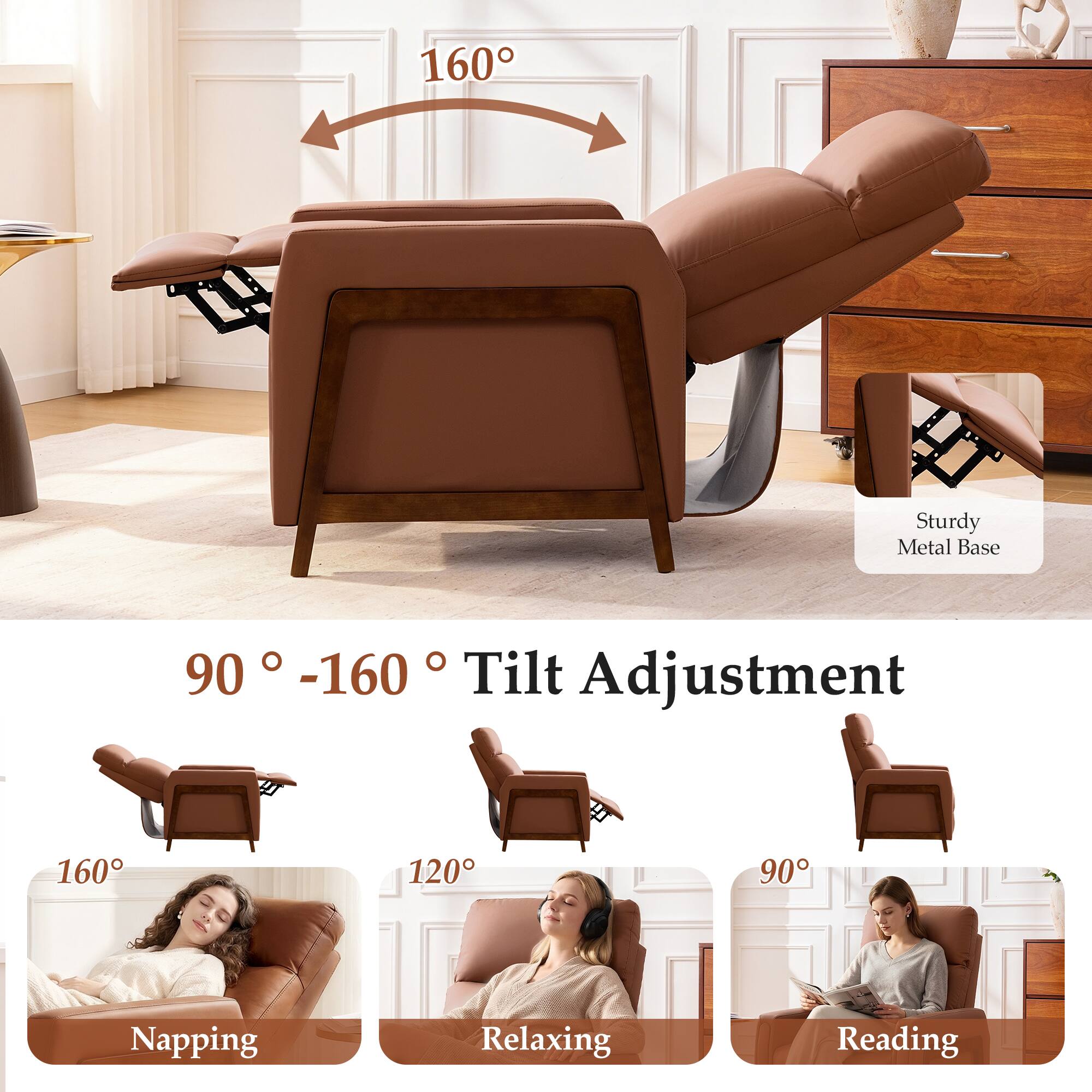 160° Sturdy Metal Base  
90° - 160° Tilt Adjustment  
160° Napping  
120° Relaxing  
90° Reading