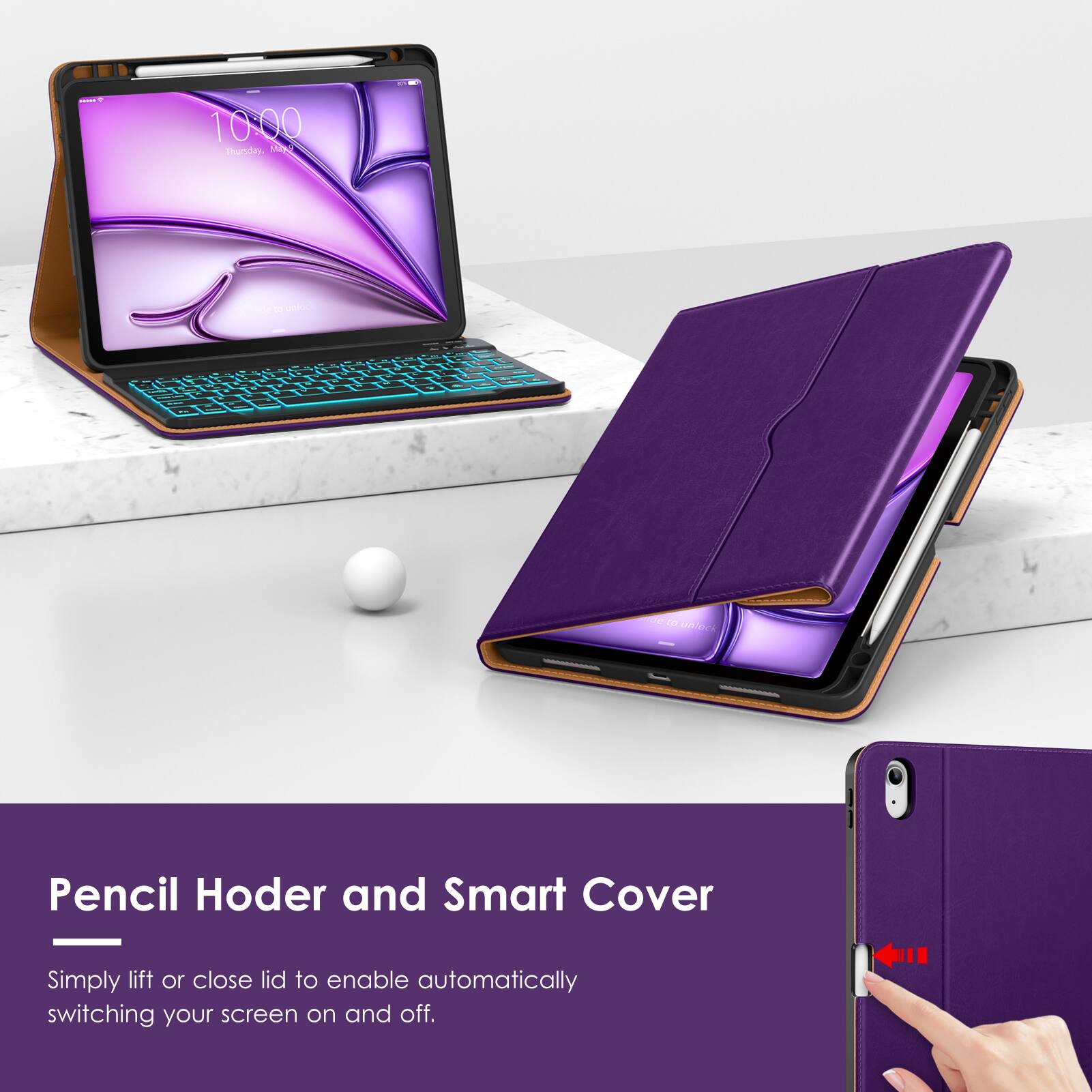 Pencil Holder and Smart Cover
Simply lift or close lid to enable automatically switching your screen on and off.