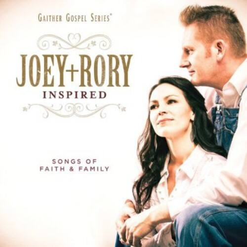GAITHER GOSPEL SERIES  
JOEY + RORY  
INSPIRED  
SONGS OF FAITH & FAMILY